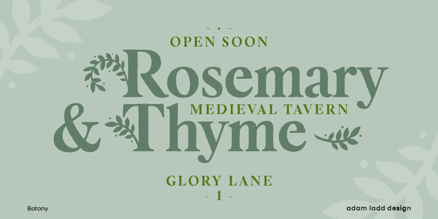 Botany font by Adam Ladd Design — the words “OPEN SOON”, “Rosemary & Thyme”, “MEDIEVAL TAVERN”, and “GLORY LANE” in upright serif letters, with decorative leafy flourishes on the R, ampersand, and e.