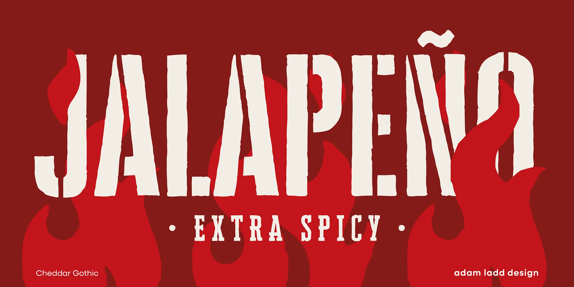 Cheddar Gothic font by Adam Ladd Design — the word “JALAPE D1O” in tall, distressed sans-serif letters with a red flame motif behind them, and the words “EXTRA SPICY” below.