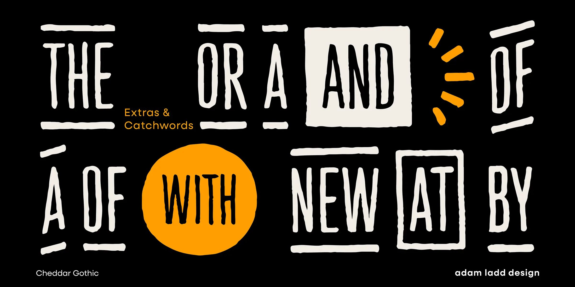 Cheddar Gothic font by Adam Ladd Design — the words THE, OR, A, AND, OF, WITH, NEW, AT, and BY in a hand-drawn sans serif, some with underlines, some in boxes, and some with radiating lines.