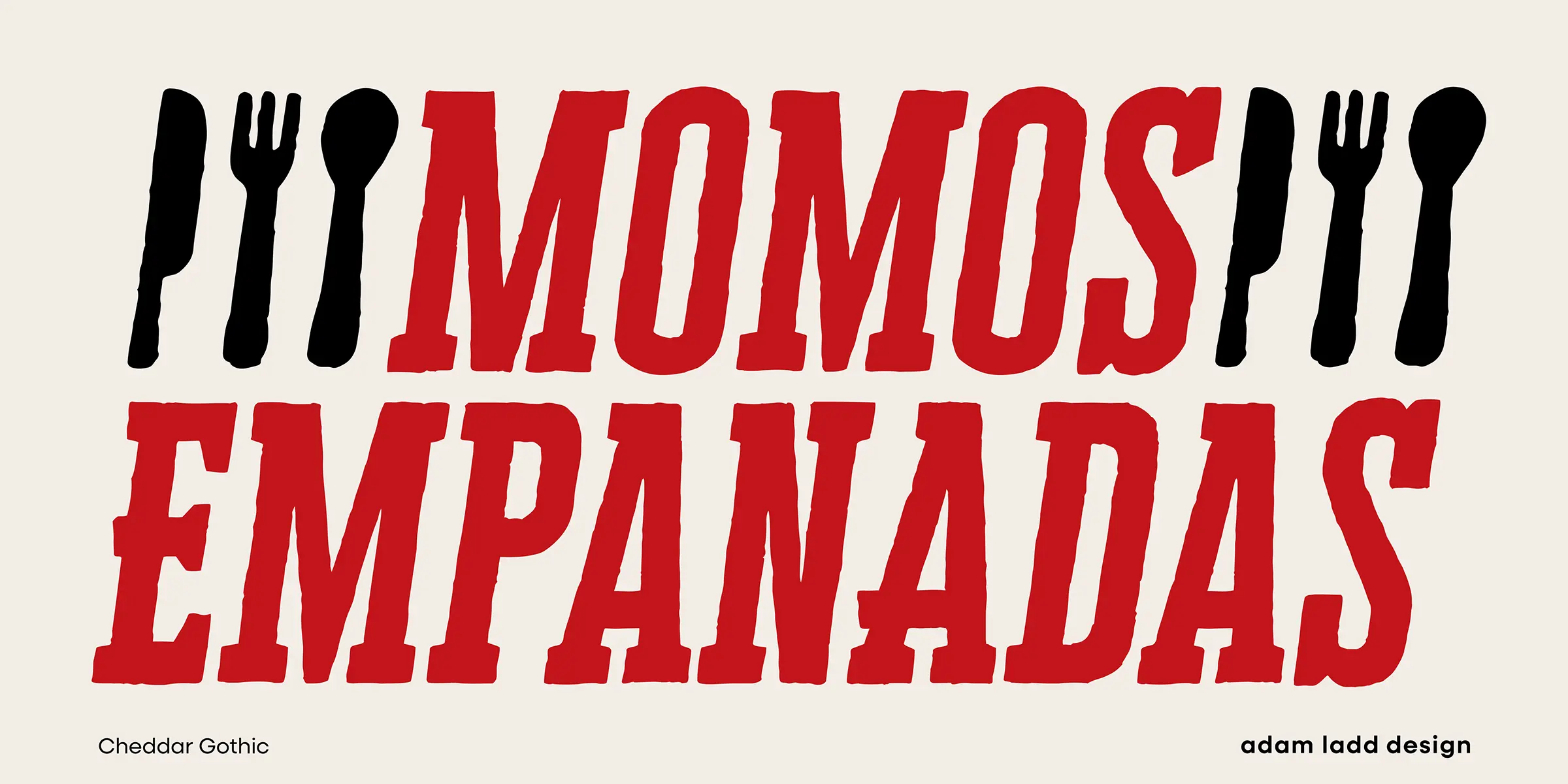 Cheddar Gothic font by Adam Ladd Design — the words MOMOS and EMPANADAS in distressed red upright sans-serif letters, flanked by black knife, fork, and spoon icons