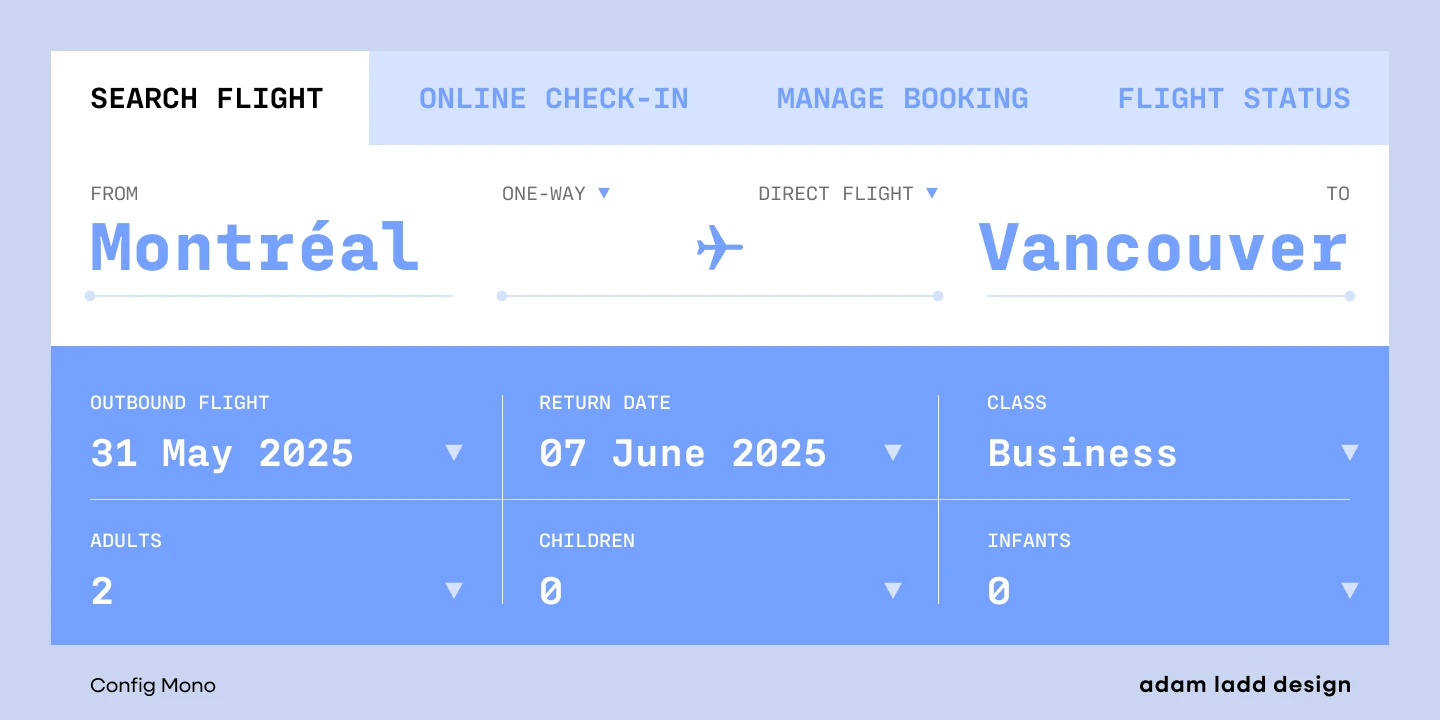 Config Mono font by Adam Ladd Design — a flight search interface with the words “SEARCH FLIGHT”, “Montréal”, “Vancouver”, dates, and numbers, plus a small airplane icon