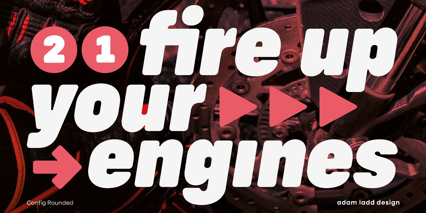 Config Rounded font by Adam Ladd Design — the words “fire up your engines” in an italic rounded sans-serif, with two circled numbers and three play-button arrows.