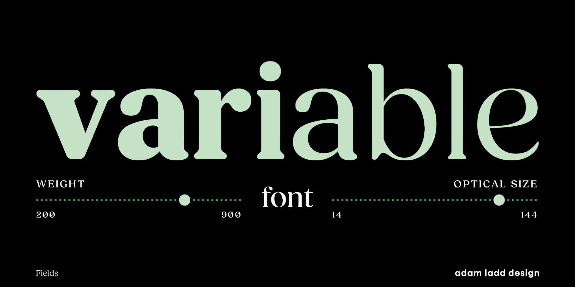 Fields font by Adam Ladd Design — the word “variable” in a light green serif font with rounded terminals, above two horizontal dotted lines with sliders labeled “weight” and “optical size”