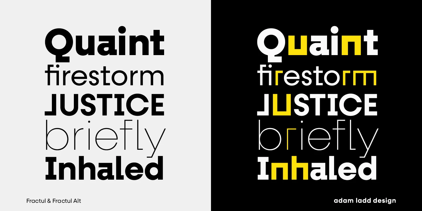 Fractul font by Adam Ladd Design — the words “Quaint firestorm JUSTICE briefly Inhaled” in a geometric sans serif, shown in black on white and white on black with some letters highlighted in yellow