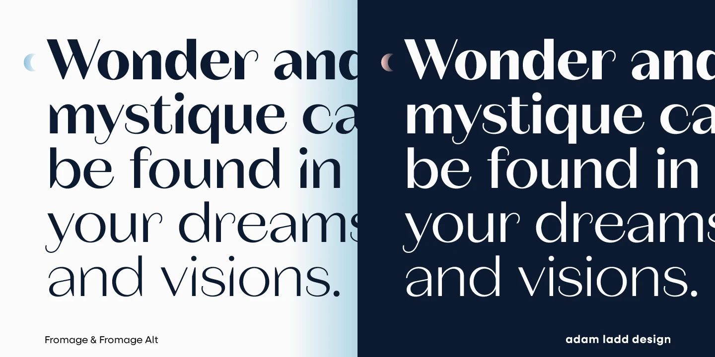 Fromage font by Adam Ladd Design — the phrase “Wonder and mystique can be found in your dreams and visions.” shown in two high-contrast sans serif styles, one with angled terminals and one with flat terminals, each with a small crescent moon icon.