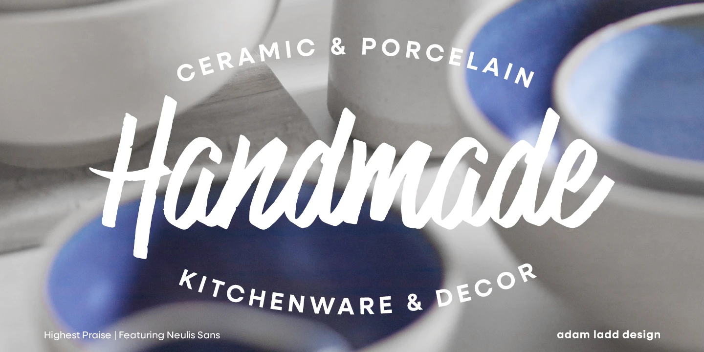 Highest Praise font by Adam Ladd Design — the word “Handmade” in a large, white, connected script, with “CERAMIC & PORCELAIN” above and “KITCHENWARE & DECOR” below, both in smaller, white, upright sans-serif capitals, all against a background of ceramic bowls with blue interiors.