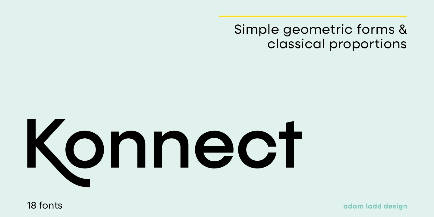 Konnect font by Adam Ladd Design — the word “Konnect” in large sans-serif letters, with the words “Simple geometric forms & classical proportions” above a yellow line, and “18 fonts” and “adam ladd design” in smaller text.
