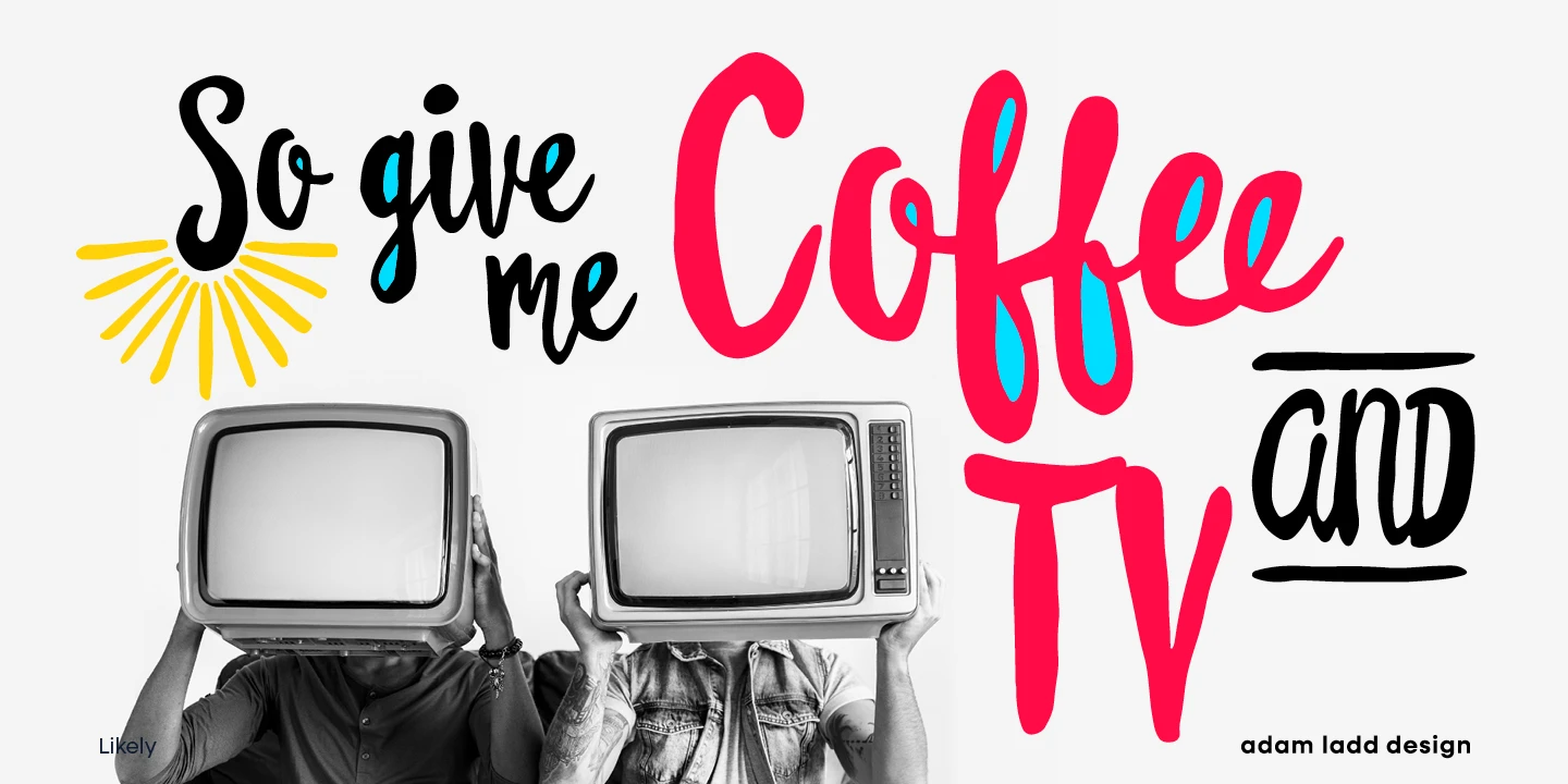 Likely font by Adam Ladd Design — the words “So give me Coffee and TV” in a brush script, with a yellow sunburst icon and two people holding retro televisions over their heads