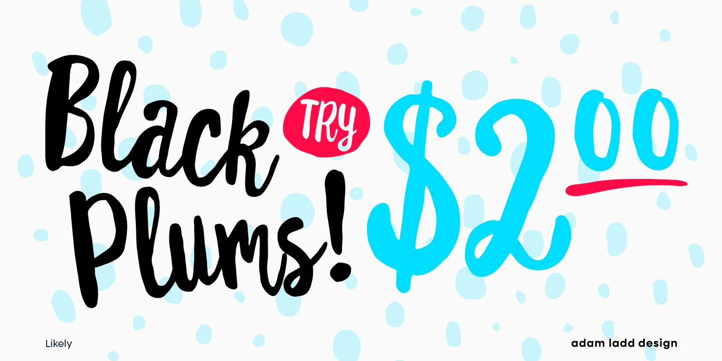 Likely font by Adam Ladd Design — the words “Black Plums!” in a black connected script, the word “TRY” in white on a red circle, and a large blue dollar sign and the number “2.00” with a red underline, all on a white background with light blue polka dots