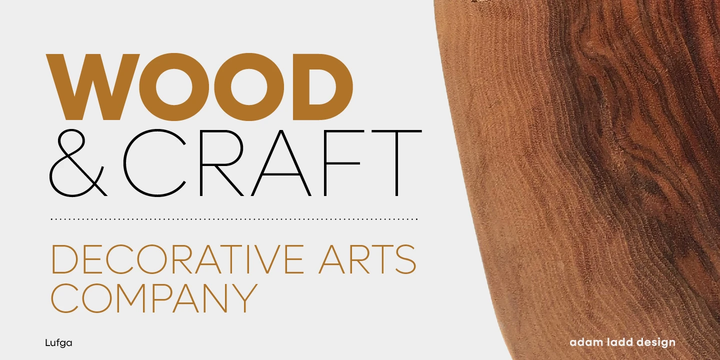 Lufga font by Adam Ladd Design — the word “WOOD” in a bold sans serif, the words "& CRAFT” in a thin sans serif, and the words “DECORATIVE ARTS COMPANY” in a thin sans serif, all against a light background with a wood grain texture on the right