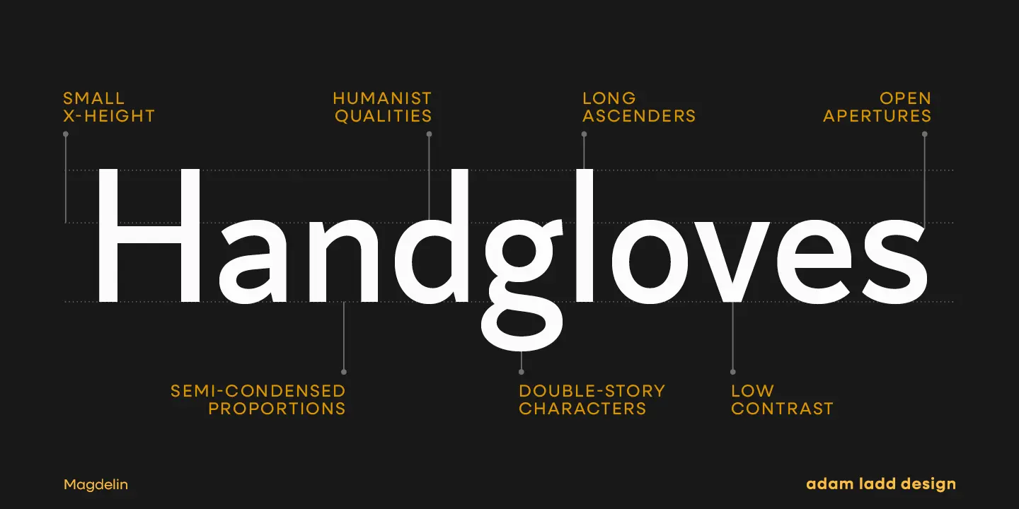 Magdelin Alt font by Adam Ladd Design — the word “Handgloves” in a sans-serif upright typeface, with callouts to its small x-height, humanist qualities, long ascenders, open apertures, semi-condensed proportions, double-story characters, and low contrast