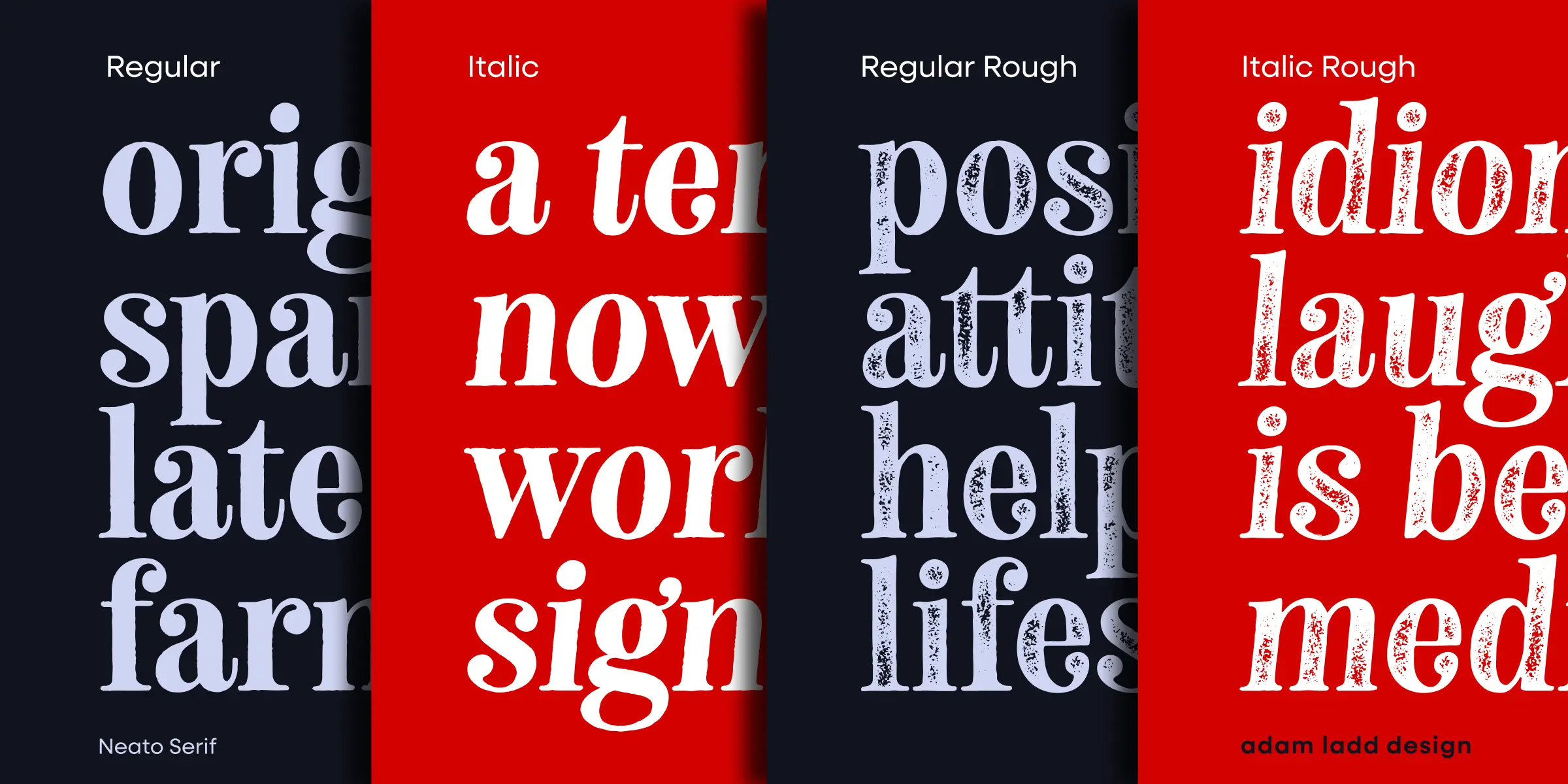 Neato Serif font by Adam Ladd Design — four vertical panels showing serif text in upright and italic styles, with smooth and rough textures, including the words “original,” “spacious,” “late,” “farm,” “a ten,” “now,” “work,” “sign,” “positive,” “attitude,” “helps,” “lives,” “idiom,” “laughter,” “is best,” and “medicine”