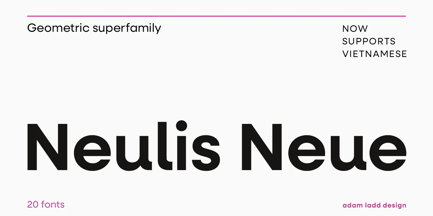 Neulis Neue font by Adam Ladd Design — the words “Geometric superfamily” and “NOW SUPPORTS VIETNAMESE” in small sans serif, and “Neulis Neue” in large sans serif, with “20 fonts” and “adam ladd design” in small sans serif at the bottom
