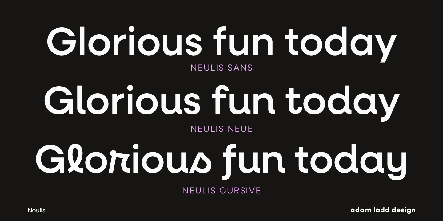 Neulis Sans font by Adam Ladd Design — the words “Glorious fun today” repeated three times in different sans serif styles, with “NEULIS SANS”, “NEULIS NEUE”, and “NEULIS CURSIVE” below each respectively, and “Neulis” and “adam ladd design” in the bottom corners