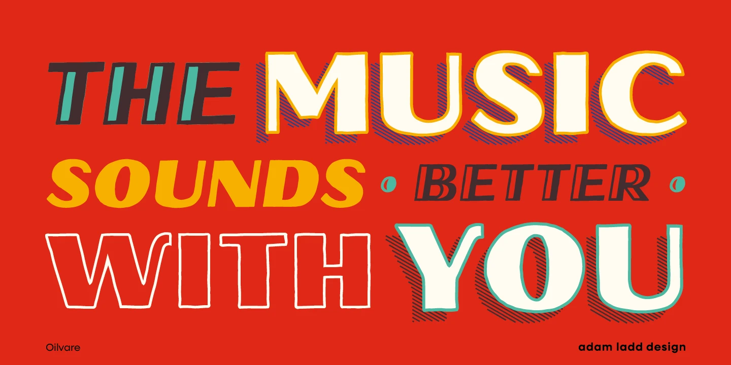 Oilvare font by Adam Ladd Design — the words “THE MUSIC SOUNDS BETTER WITH YOU” in a mix of upright and oblique sans serif styles, some with outlines or shadows.