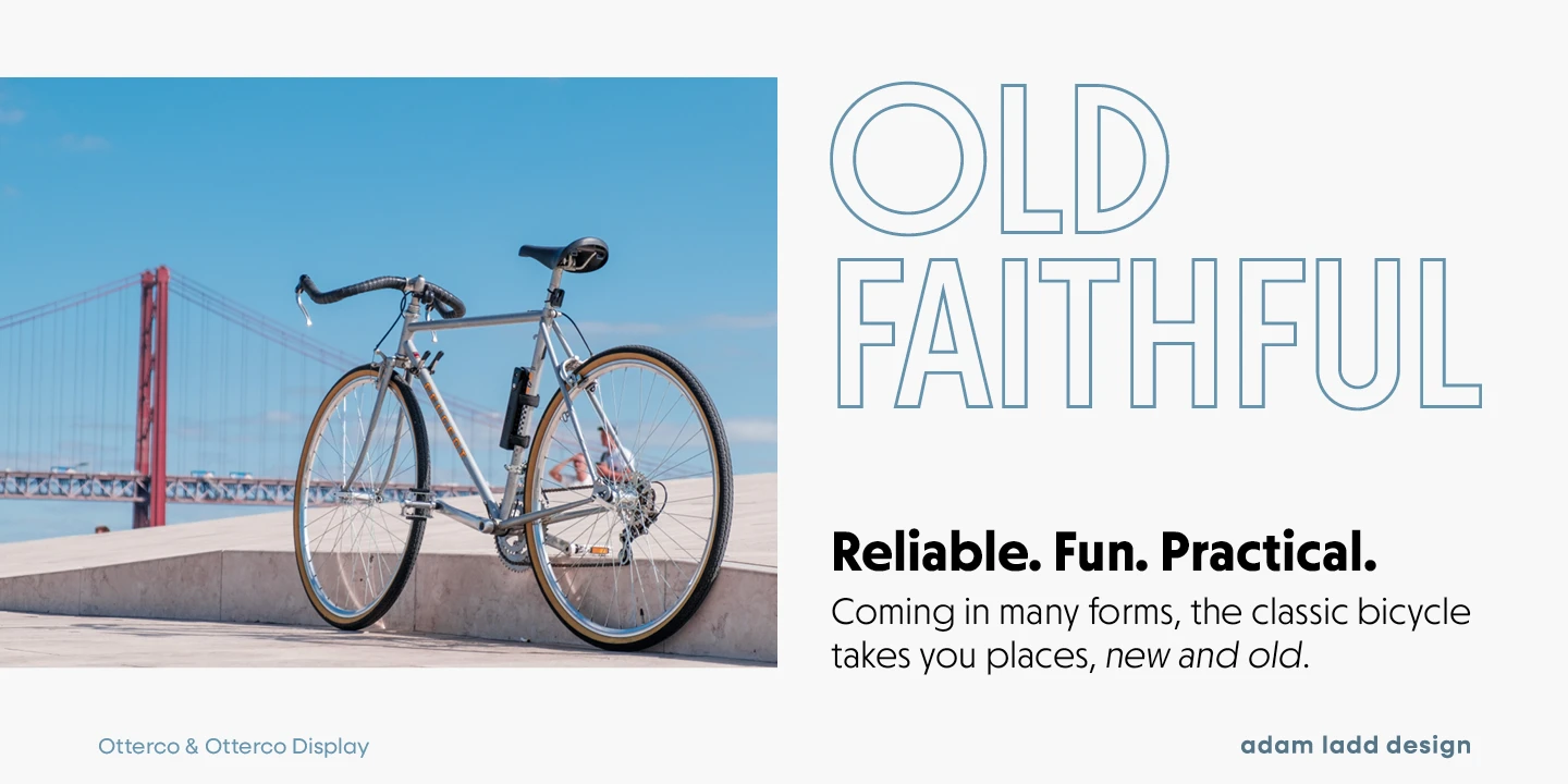 Otterco font by Adam Ladd Design — a silver bicycle with a red bridge in the background, and the words “OLD FAITHFUL” in outline sans-serif letters, “Reliable. Fun. Practical.” in bold sans-serif, and a paragraph of text below.