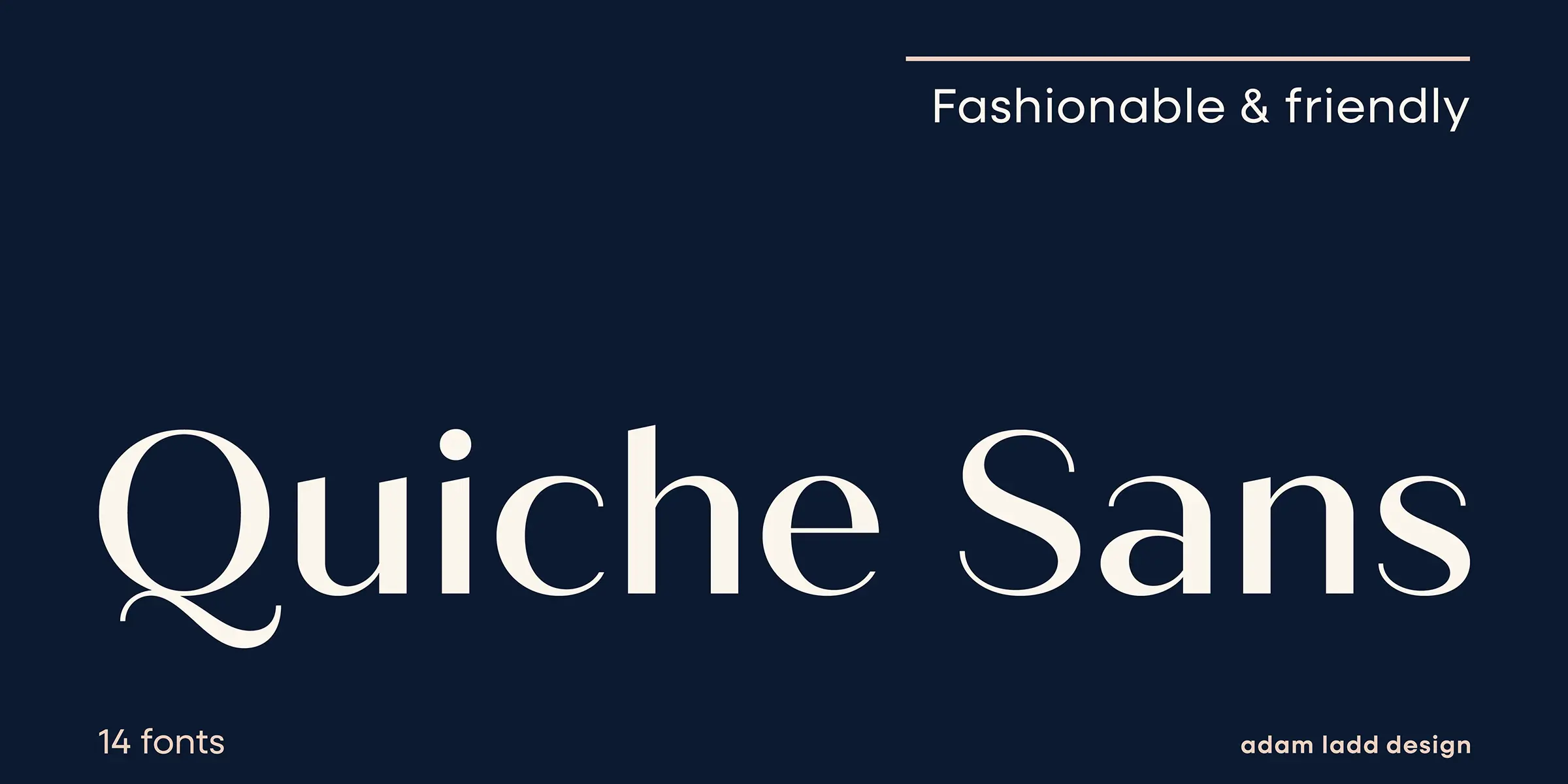 Quiche Sans font by Adam Ladd Design — the words “Quiche Sans” in large, high-contrast sans-serif letters, with “Fashionable & friendly” and “14 fonts” in smaller sans-serif text, and “adam ladd design” in small sans-serif text.