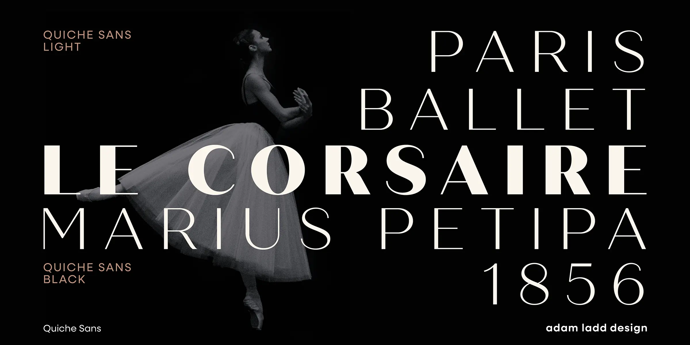 Quiche Sans font by Adam Ladd Design — a ballerina in a white tutu with the words “PARIS BALLET LE CORSAIRE MARIUS PETIPA 1856” in high-contrast sans-serif letters, some light and some bold