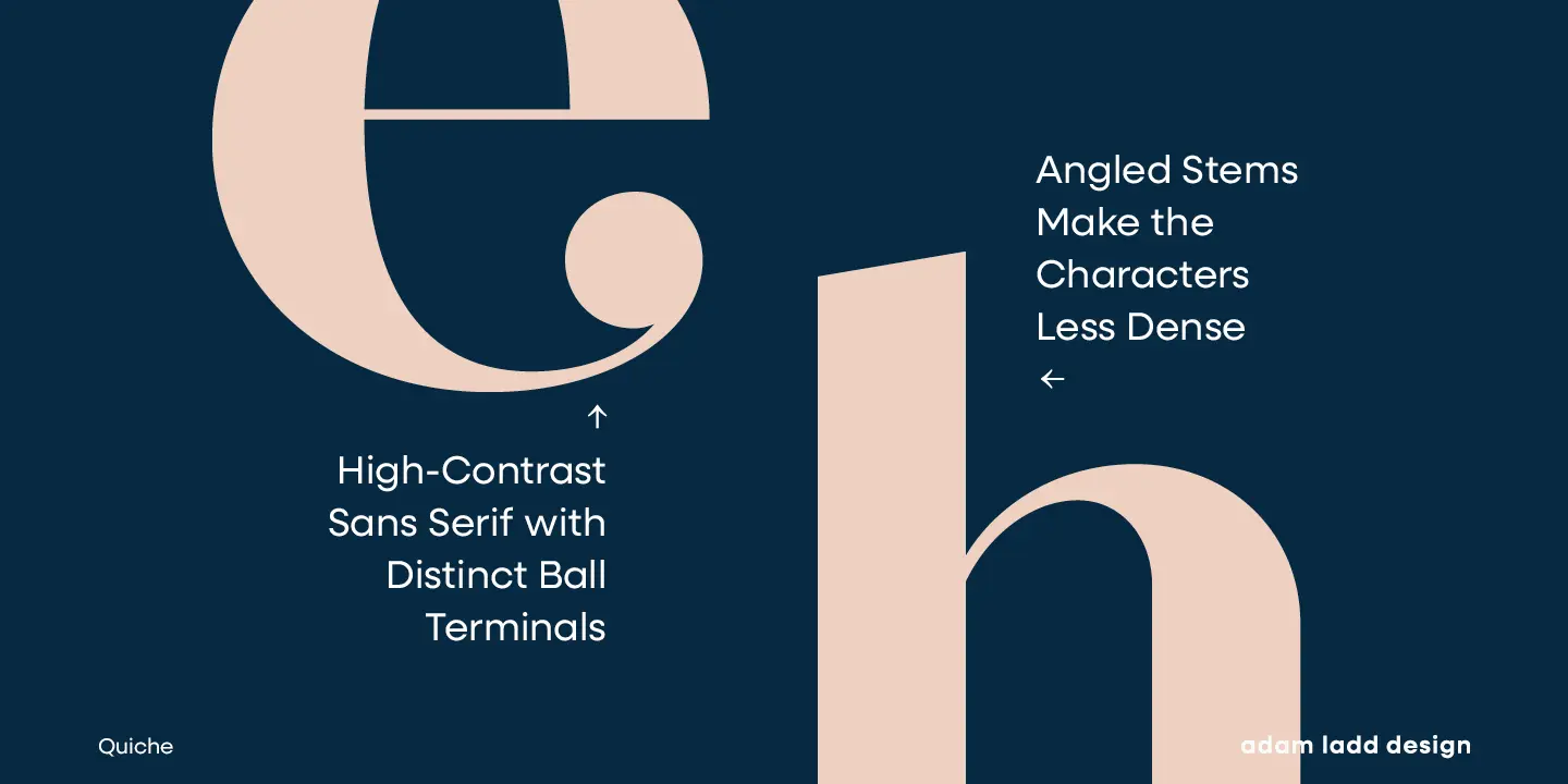 Quiche font by Adam Ladd Design — the letters e and h in a high-contrast sans serif with ball terminals and angled stems, with descriptive text and arrows pointing to features