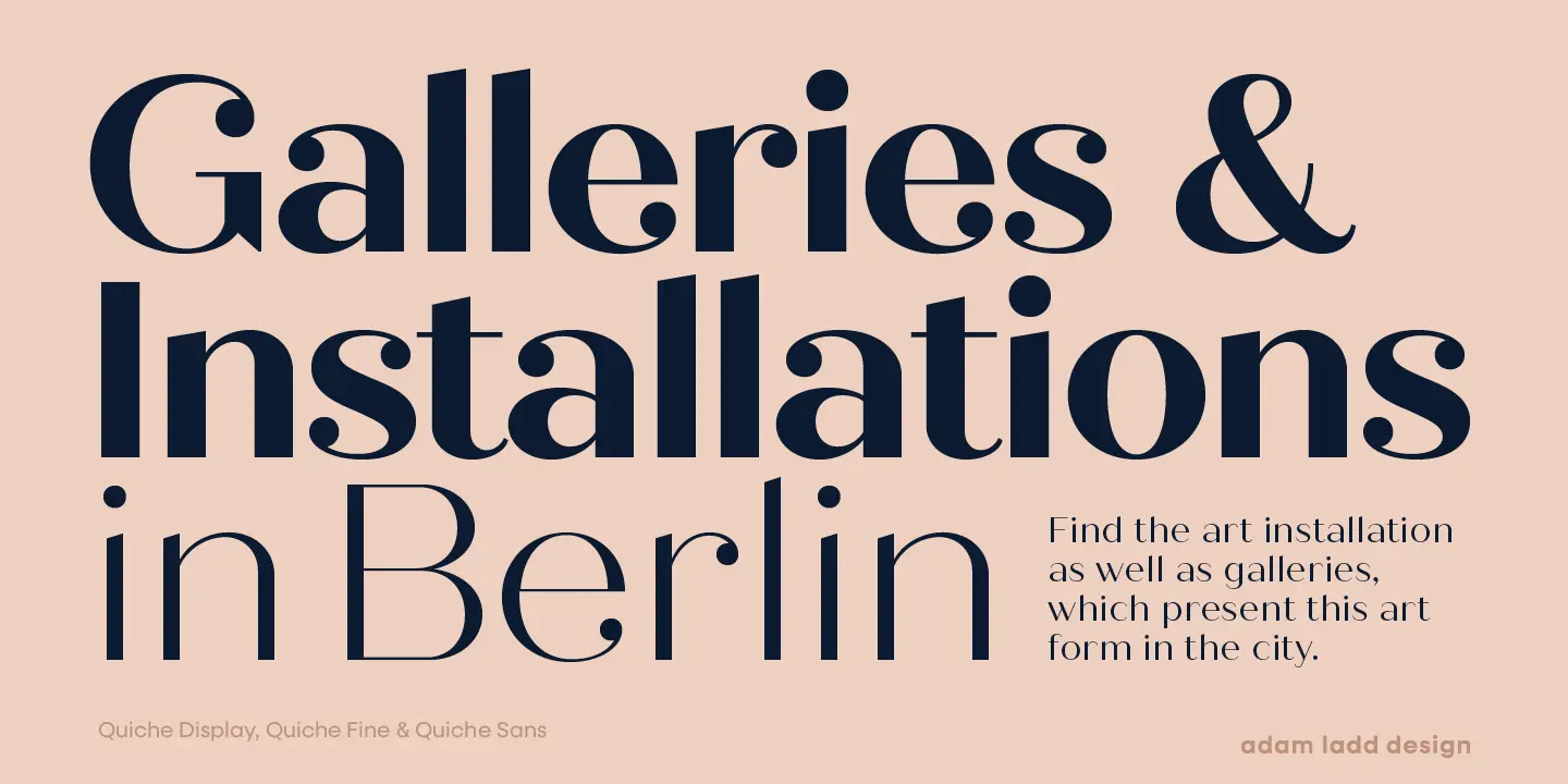 Quiche font by Adam Ladd Design — the words “Galleries & Installations in Berlin” in a high-contrast sans serif with ball terminals, and a paragraph of smaller text below.
