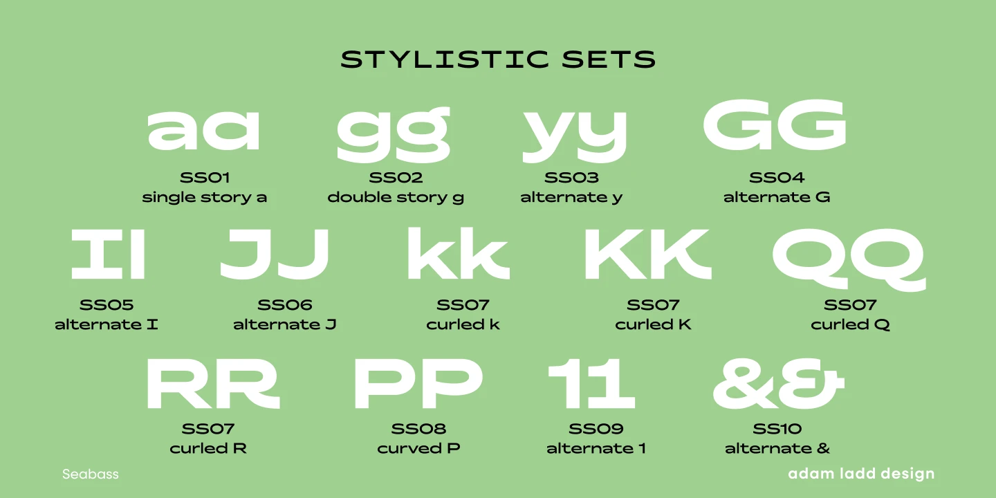 Seabass font by Adam Ladd Design — the words “STYLISIC SETS” above a grid of sans serif letters and numbers, including ‘a’, ‘g’, ‘y’, ‘G’, ‘I’, ‘J’, ‘k’, ‘K’, ‘Q’, ‘R’, ‘P’, ‘1’, and an ampersand, each with a description of its stylistic alternate.