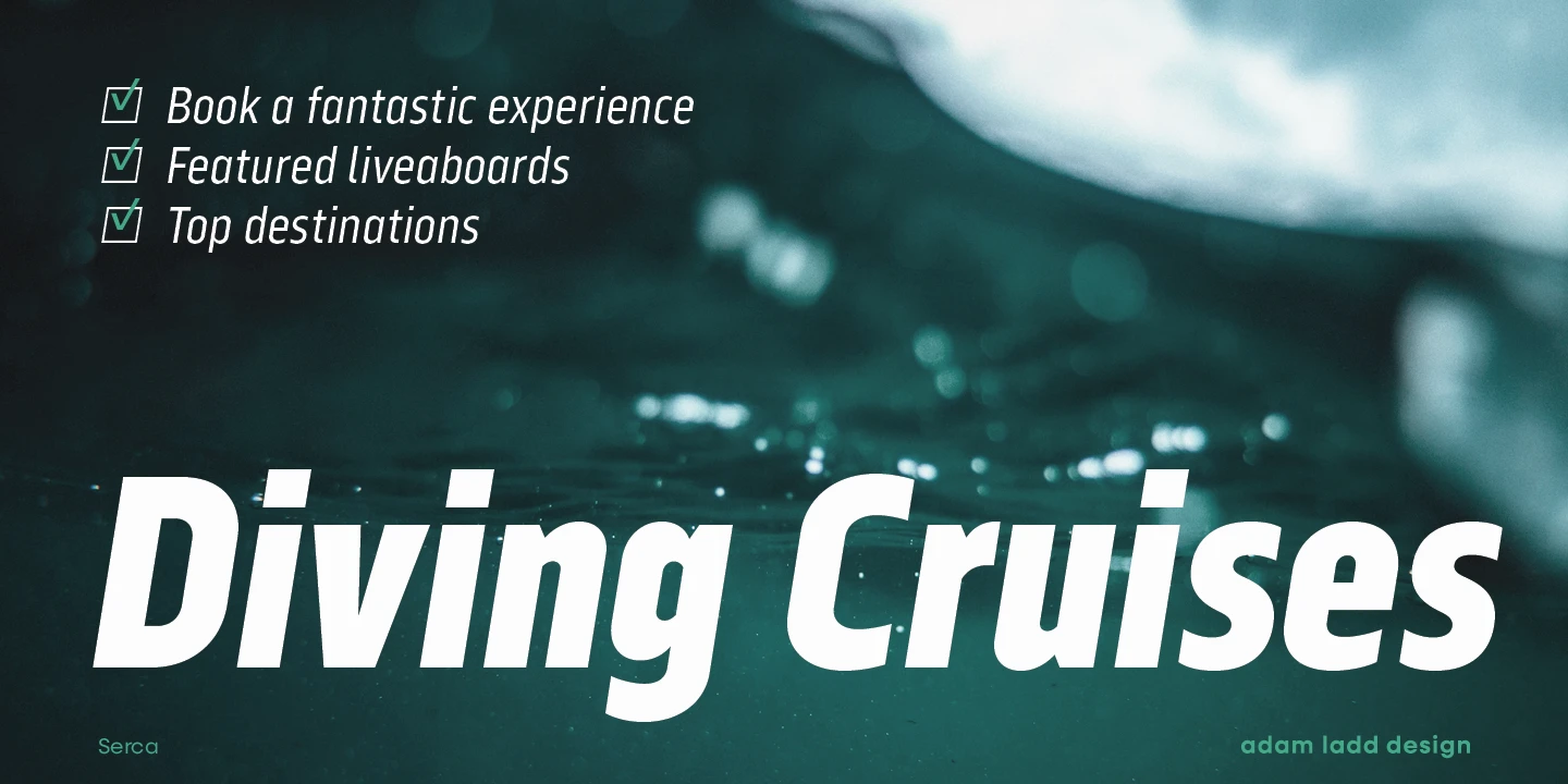 Serca font by Adam Ladd Design — the words “Diving Cruises” in large, white, italic sans serif letters, with three lines of smaller, italic sans serif text above it, each preceded by a green checkmark in a box.