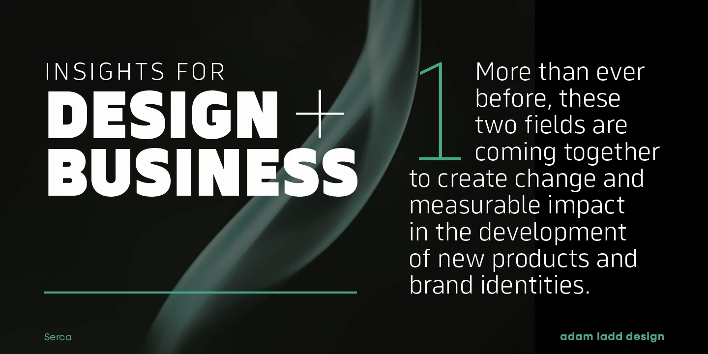 Serca font by Adam Ladd Design — the words “INSIGHTS FOR DESIGN + BUSINESS” in sans-serif capitals, with “DESIGN” and “BUSINESS” in a heavier weight, next to a large outlined numeral 1 and a block of upright sans-serif text.