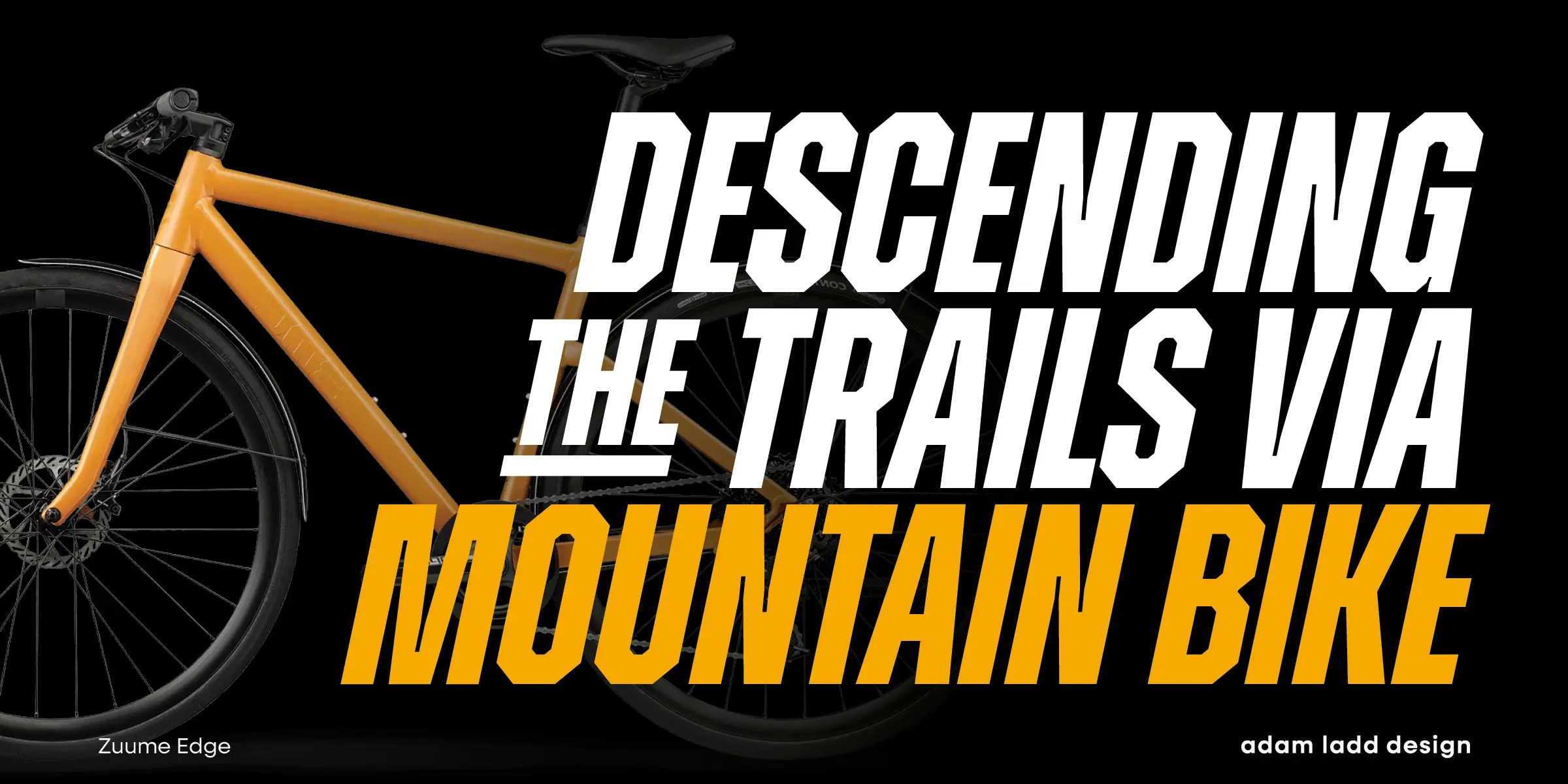 Zuume Edge font by Adam Ladd Design — a yellow mountain bike with the words “DESCENDING THE TRAILS VIA MOUNTAIN BIKE” in white and yellow sans-serif upright letters.