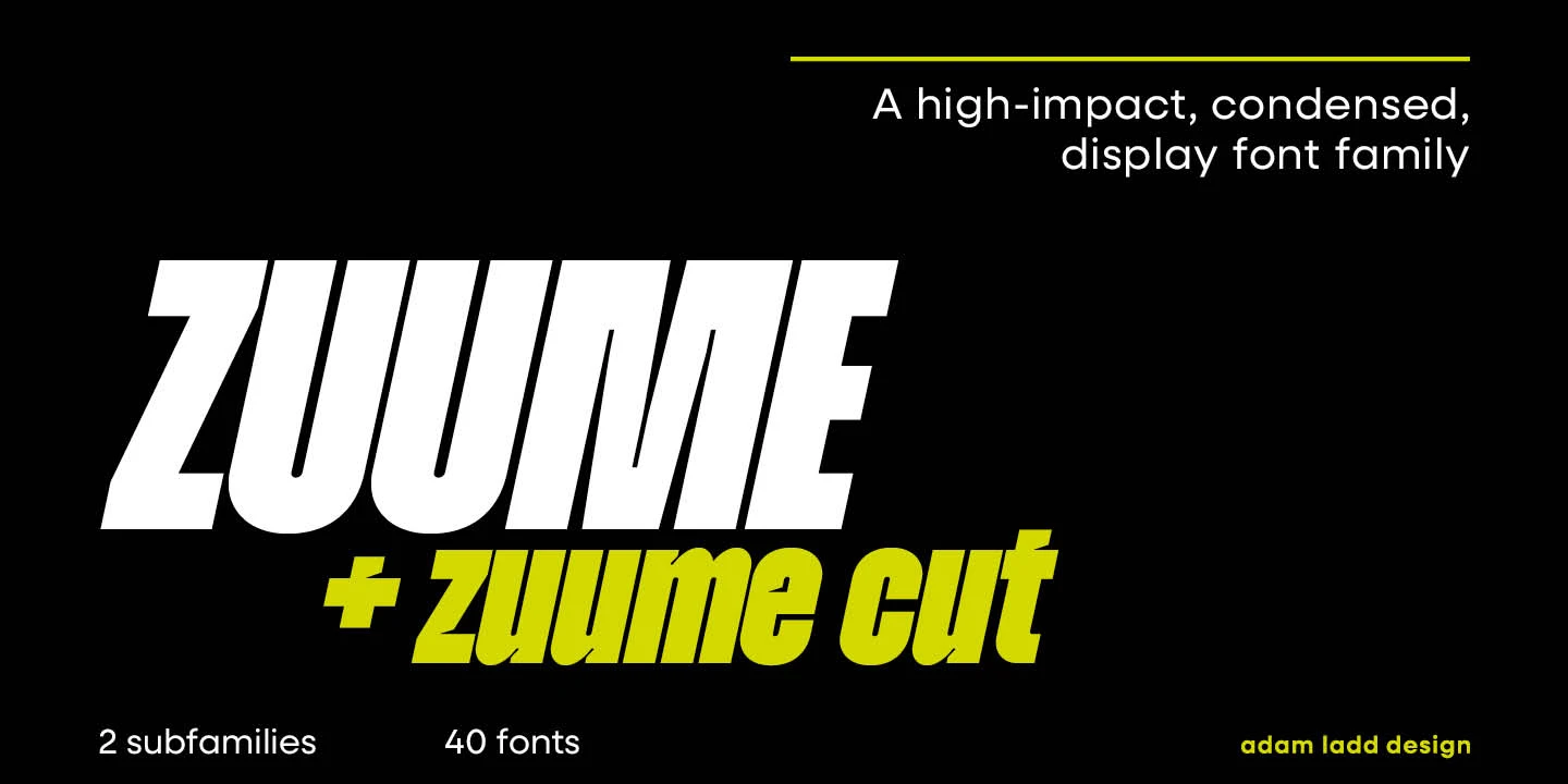 Zuume font by Adam Ladd Design — the upright sans-serif word “ZUUME” in white, with the italic sans-serif words "+ zuume cut” in yellow below it, and the words “A high-impact, condensed, display font family” in white with a yellow line above it