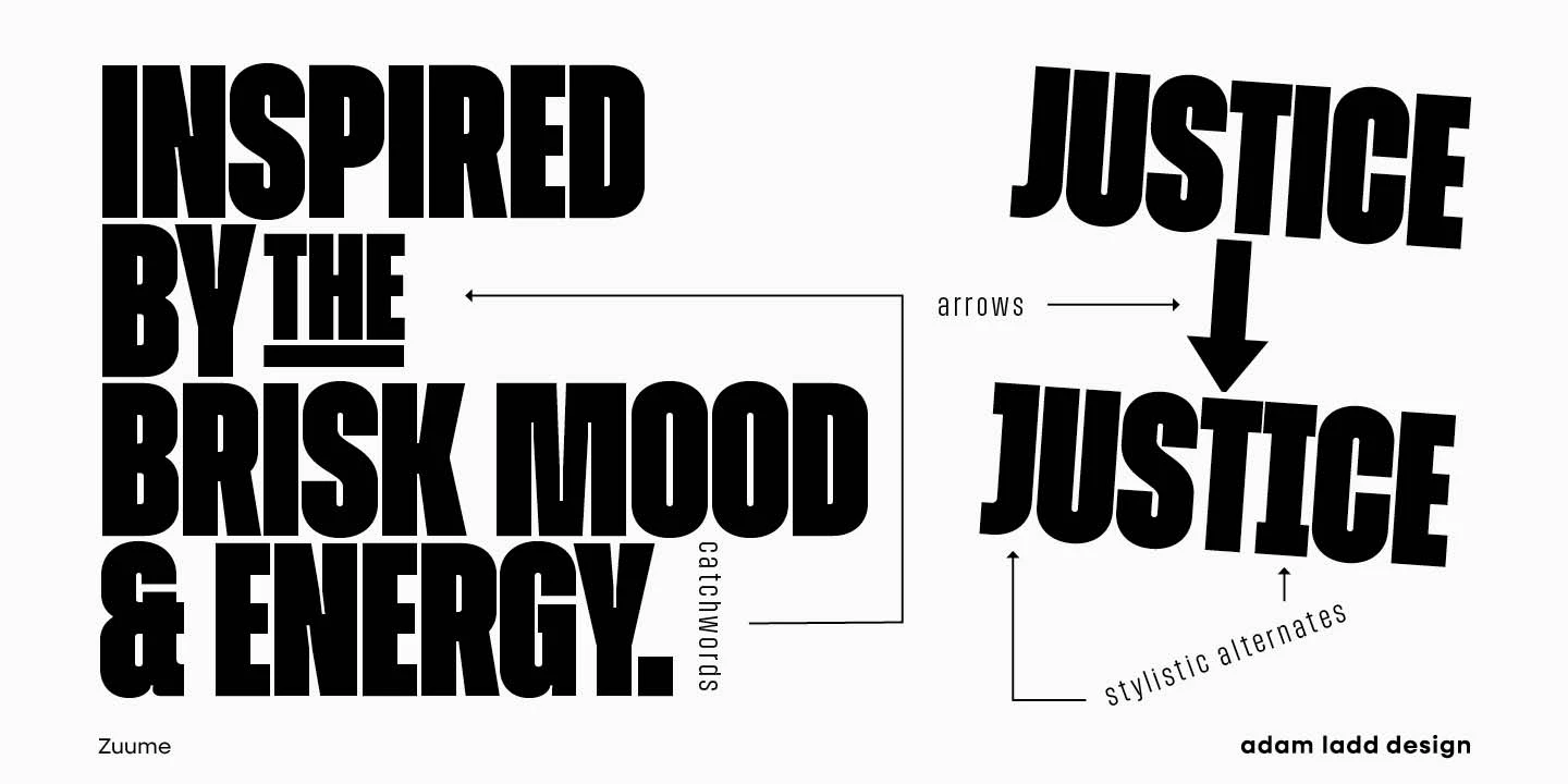 Zuume font by Adam Ladd Design — the words “INSPIRED BY THE BRISK MOOD & ENERGY.” in a stacked sans-serif, and the word “JUSTICE” repeated twice, once upright and once with a sliced-out segment, with arrows and labels indicating “arrows” and “stylistic alternates”
