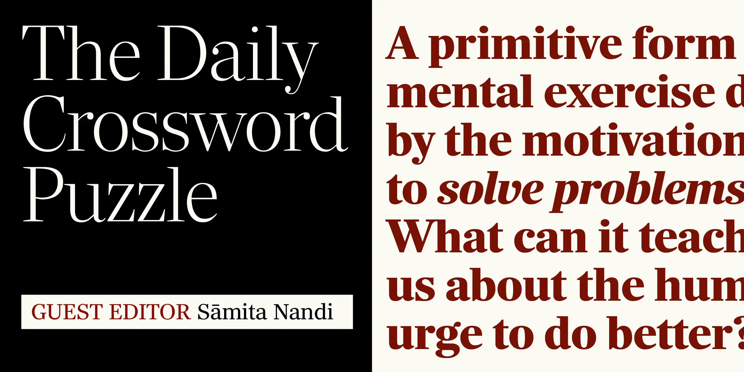 Richmond Display font by Carter & Cone — the words “The Daily Crossword Puzzle” in upright serif letters, “GUEST EDITOR Sāmita Nandi” in a mix of upright and italic serif letters, and a paragraph of text in red-brown serif letters, some upright and some italic.