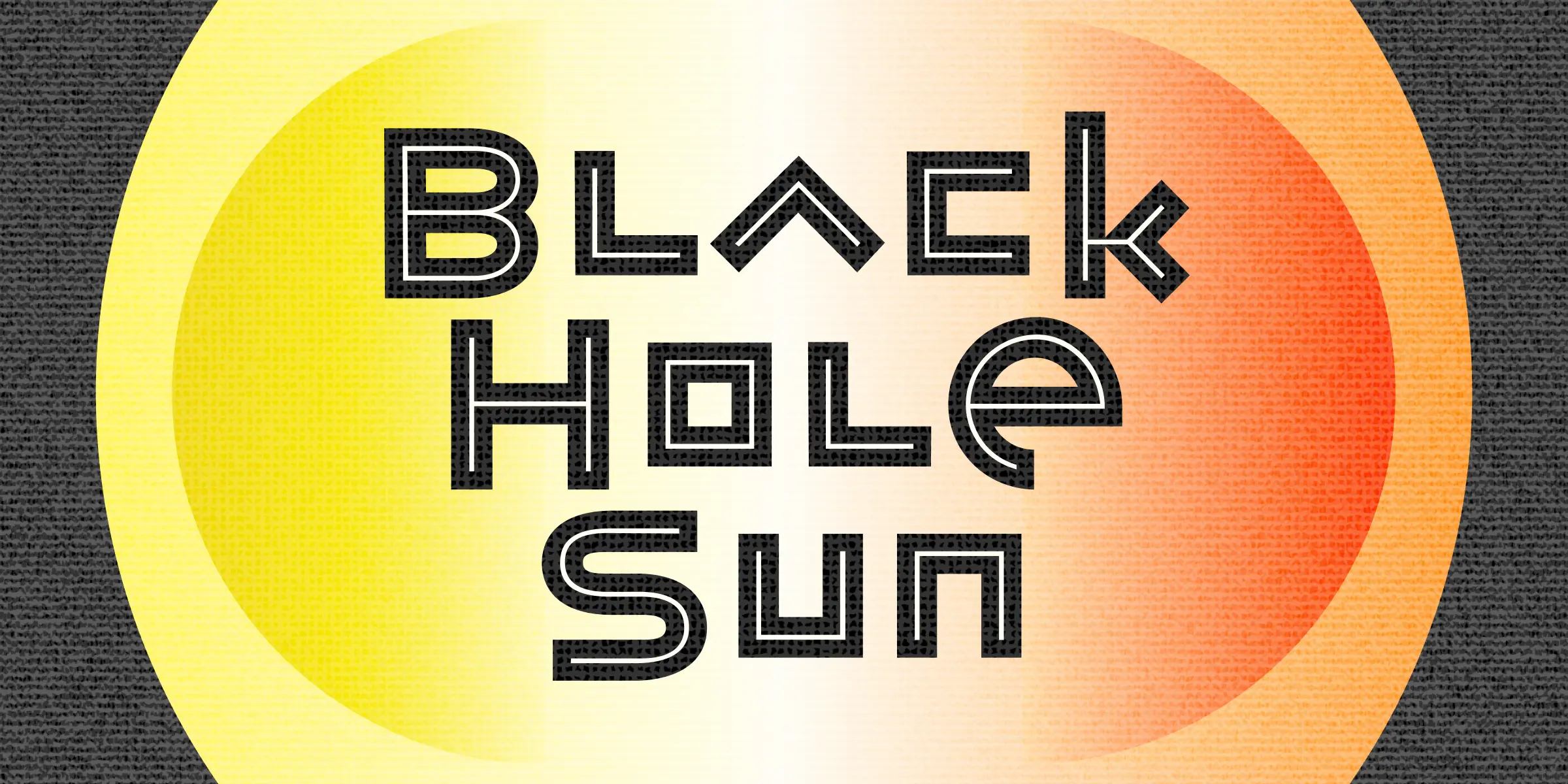 Ashtronaut font by Chank Co — the words “BLACK HOLE SUN” in a sans-serif outline font with a textured fill, set against a yellow-to-orange gradient circle.