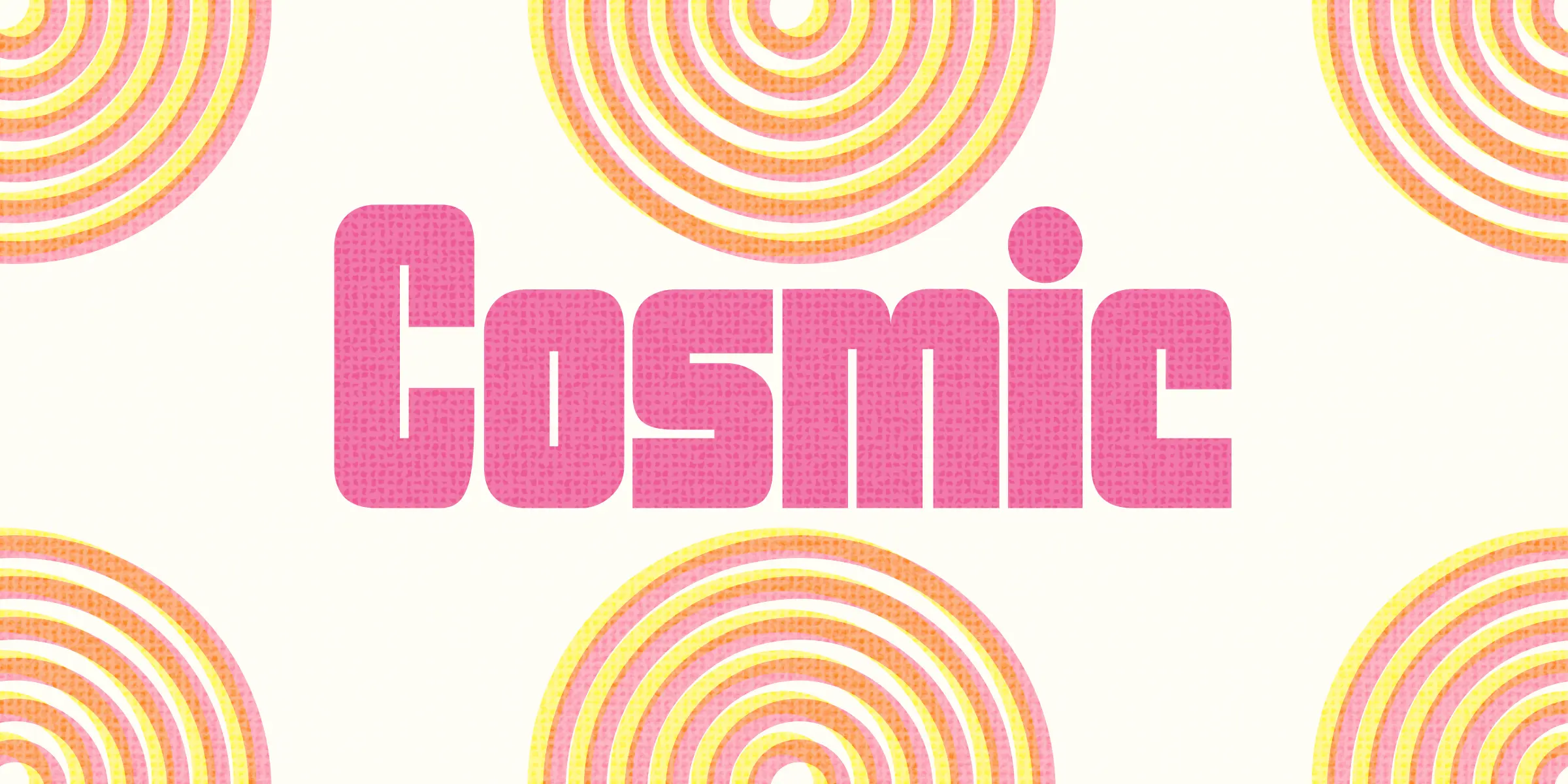 Cosmic font by Chank Co — the word “Cosmic” in chunky pink sans-serif letters with hairline negative space, surrounded by concentric arcs of pink, yellow, and orange