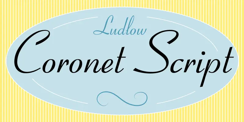 Coronet Script font by Ludlow Type Foundry — the words Ludlow Coronet Script in an elegant, upright script font inside a light blue oval, set against a yellow and white striped background