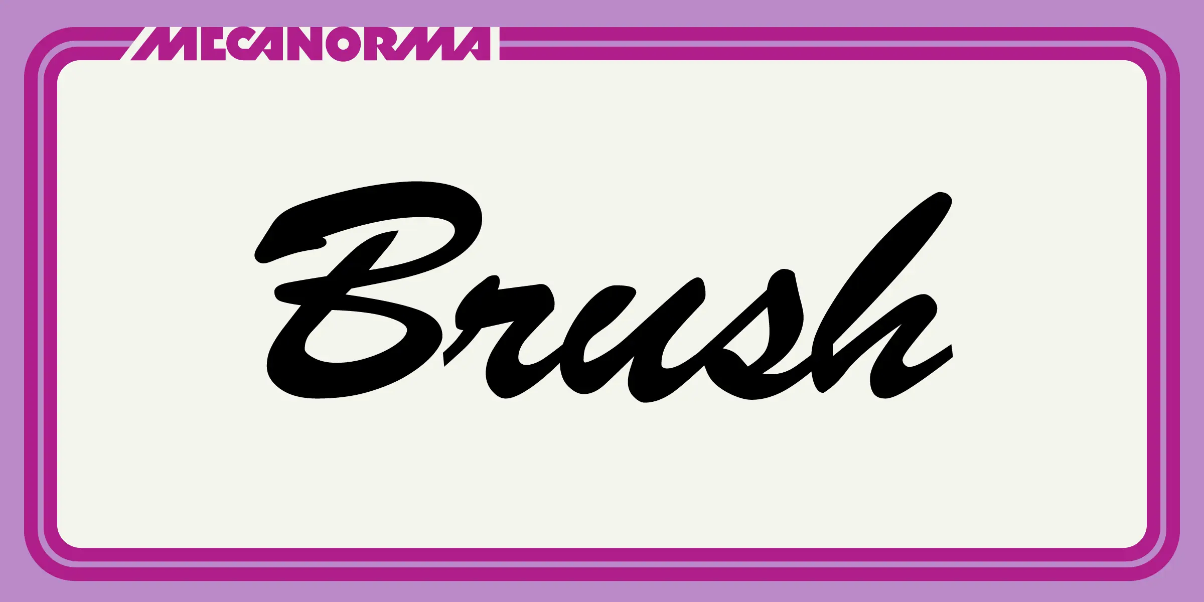 Brush font by Mecanorma Collection — the word “Brush” in a bold, connected script, with the letters “MECANORMA” in a condensed sans-serif above it