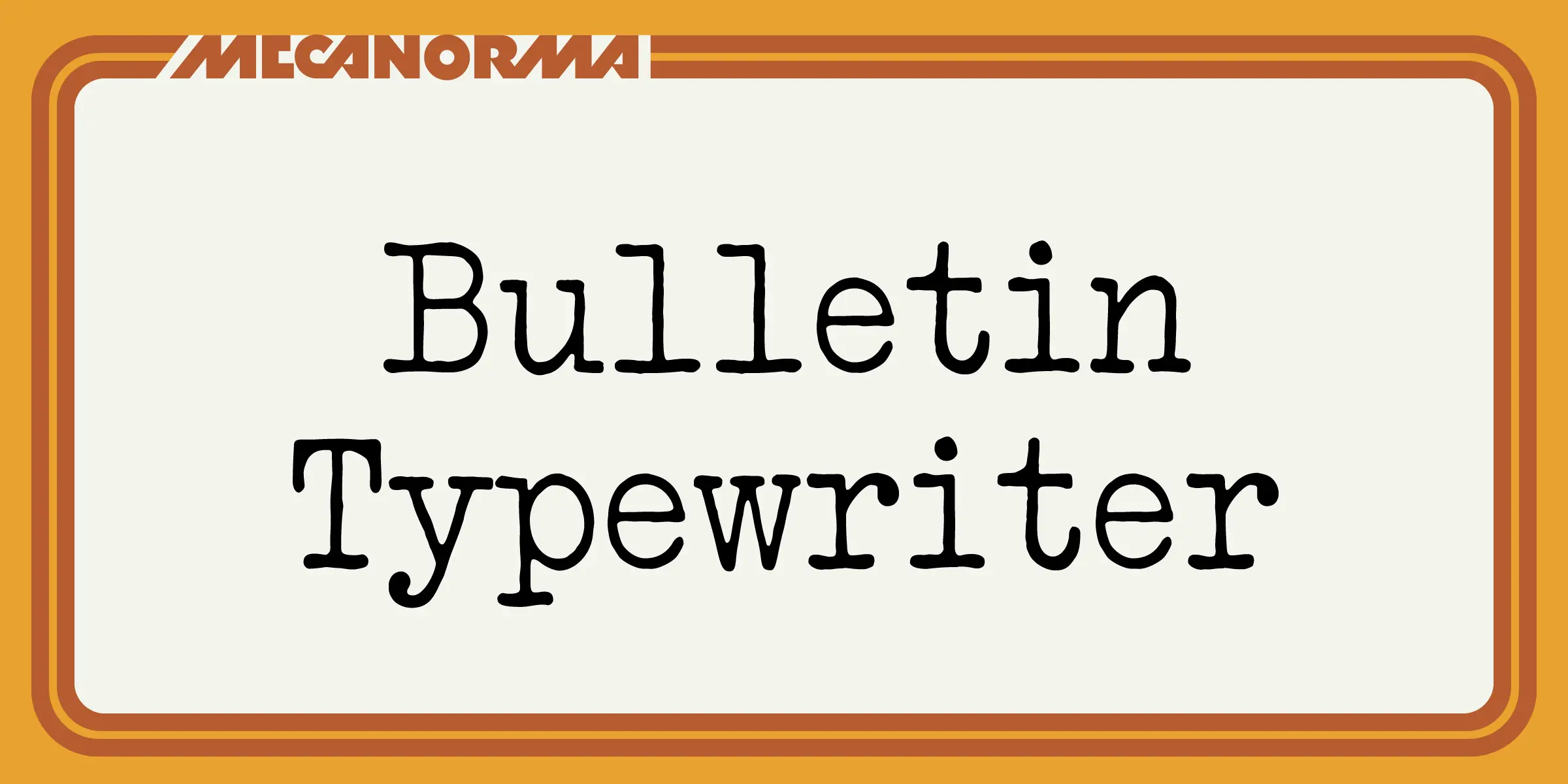Bulletin Typewriter font by Mecanorma Collection — the words “Bulletin Typewriter” in a monospaced slab serif, with “MECANORMA” in a sans-serif wordmark above