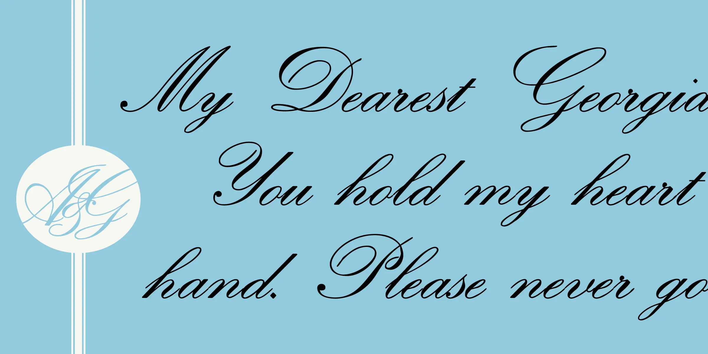 Classic Script font by Mecanorma Collection — the words “My Dearest Georgia, You hold my heart and. Please never go” in a connected script, with a white circle containing the letters A, S, and G in a light blue script on the left