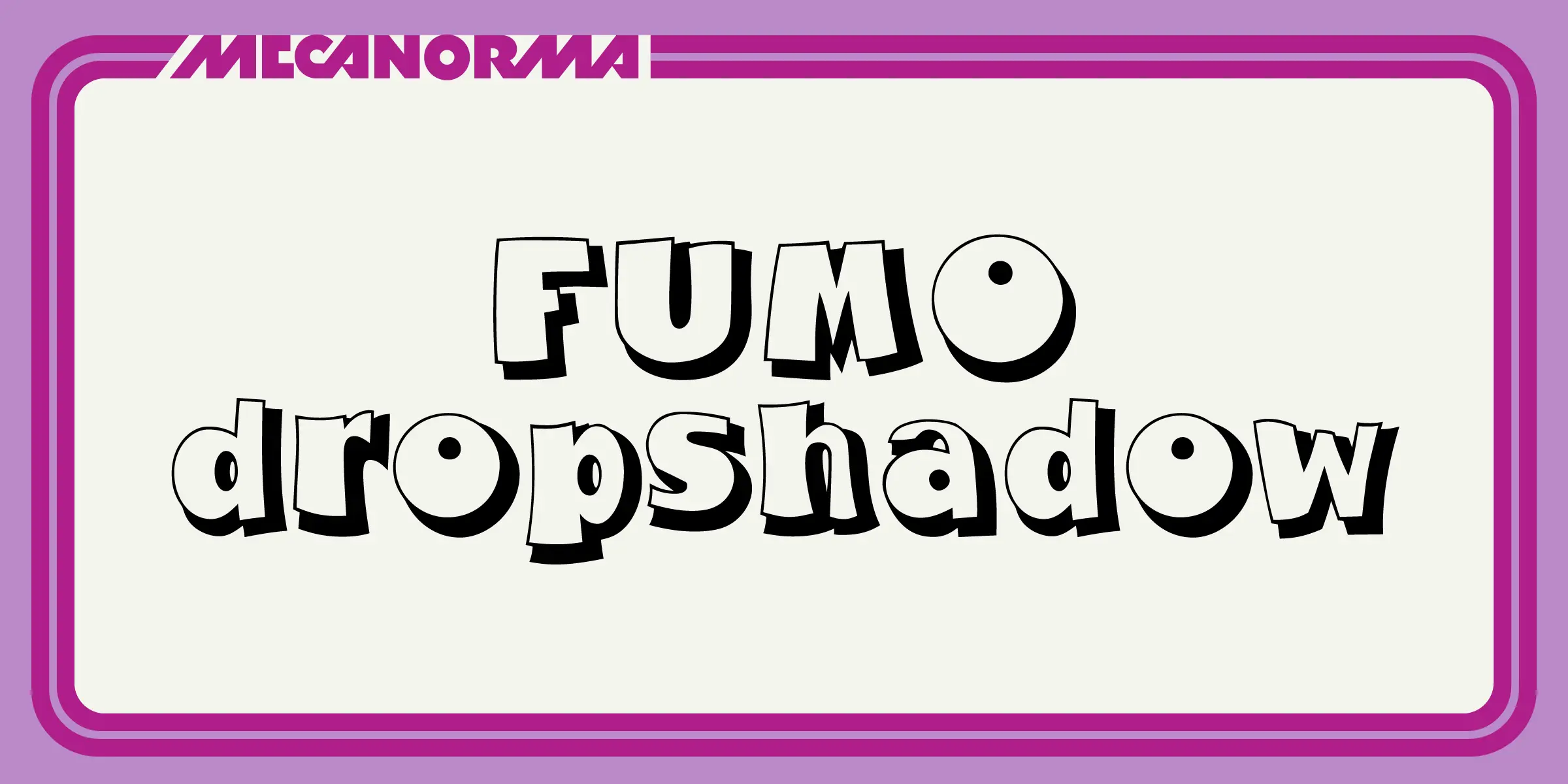 Fumo Dropshadow font by Mecanorma Collection — the word “MECANORMA” in a geometric sans-serif, and the words “FUMO dropshadow” in a rounded, cartoon-like display sans-serif with a prominent drop shadow effect