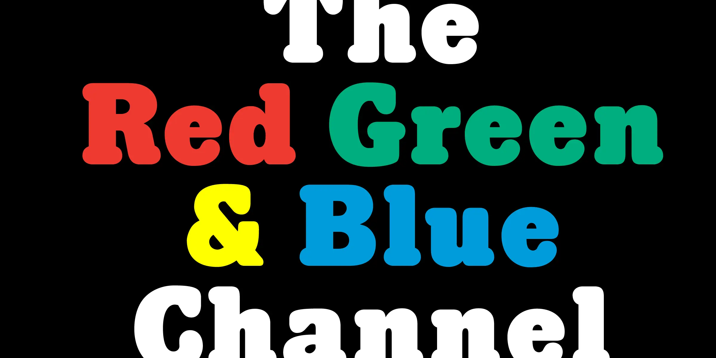 Hillman font by Mecanorma Collection — the words “The Red Green & Blue Channel” in a rounded sans-serif, with “The” and “Channel” in white, “Red” in red, “Green” in green, the ampersand in yellow, and “Blue” in blue