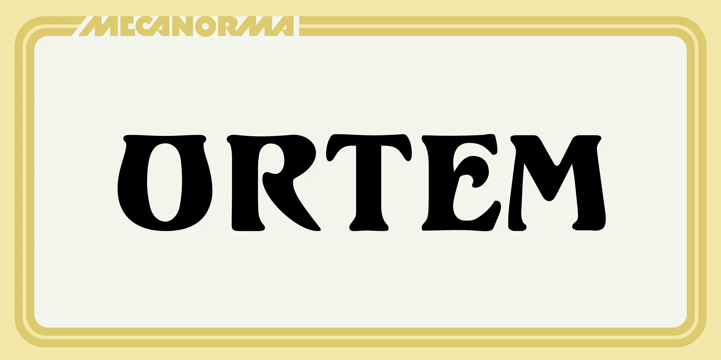 Ortem font by Mecanorma Collection — the word “ORTEM” in a heavy upright serif with rounded terminals, and above it the word “MECANORMA” in a sans-serif with angled strokes