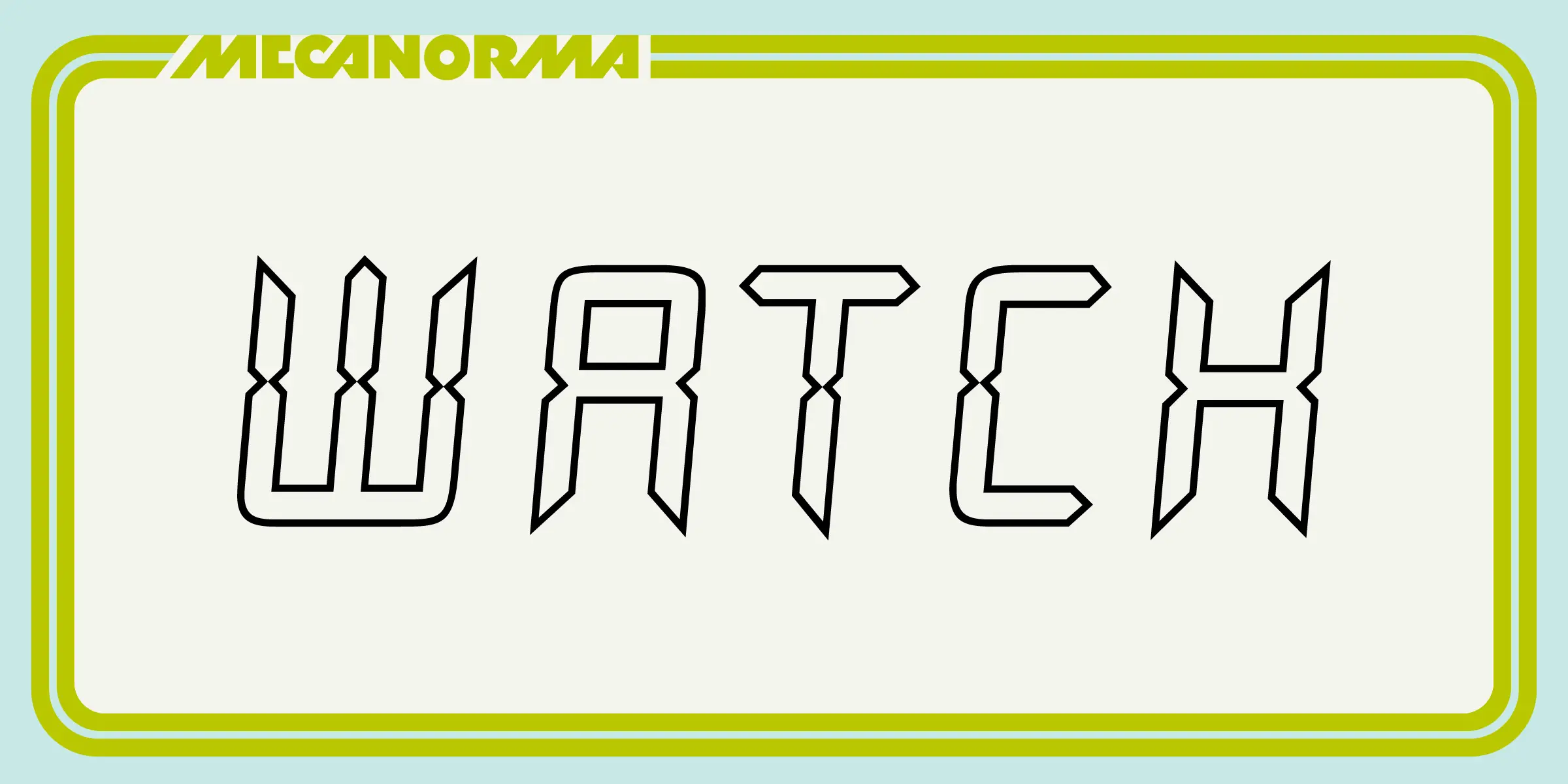 Watch font by Mecanorma Collection — the word “WATCH” in a black outline, futuristic, sans-serif style, with the word “MECANORMA” in solid green above it