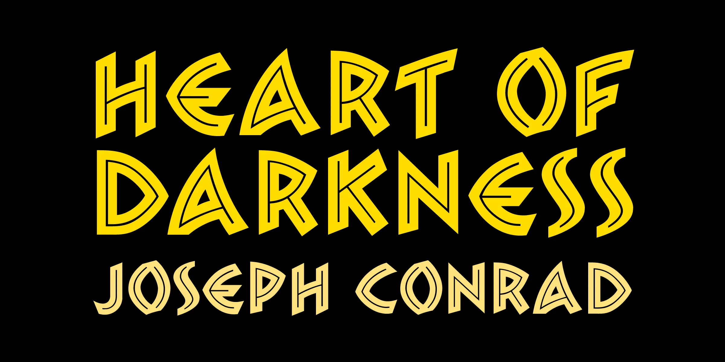 Zambesi font by Mecanorma Collection — the words “HEART OF DARKNESS” in yellow outlined sans-serif capitals, and “JOSEPH CONRAD” in smaller, lighter yellow outlined sans-serif capitals below