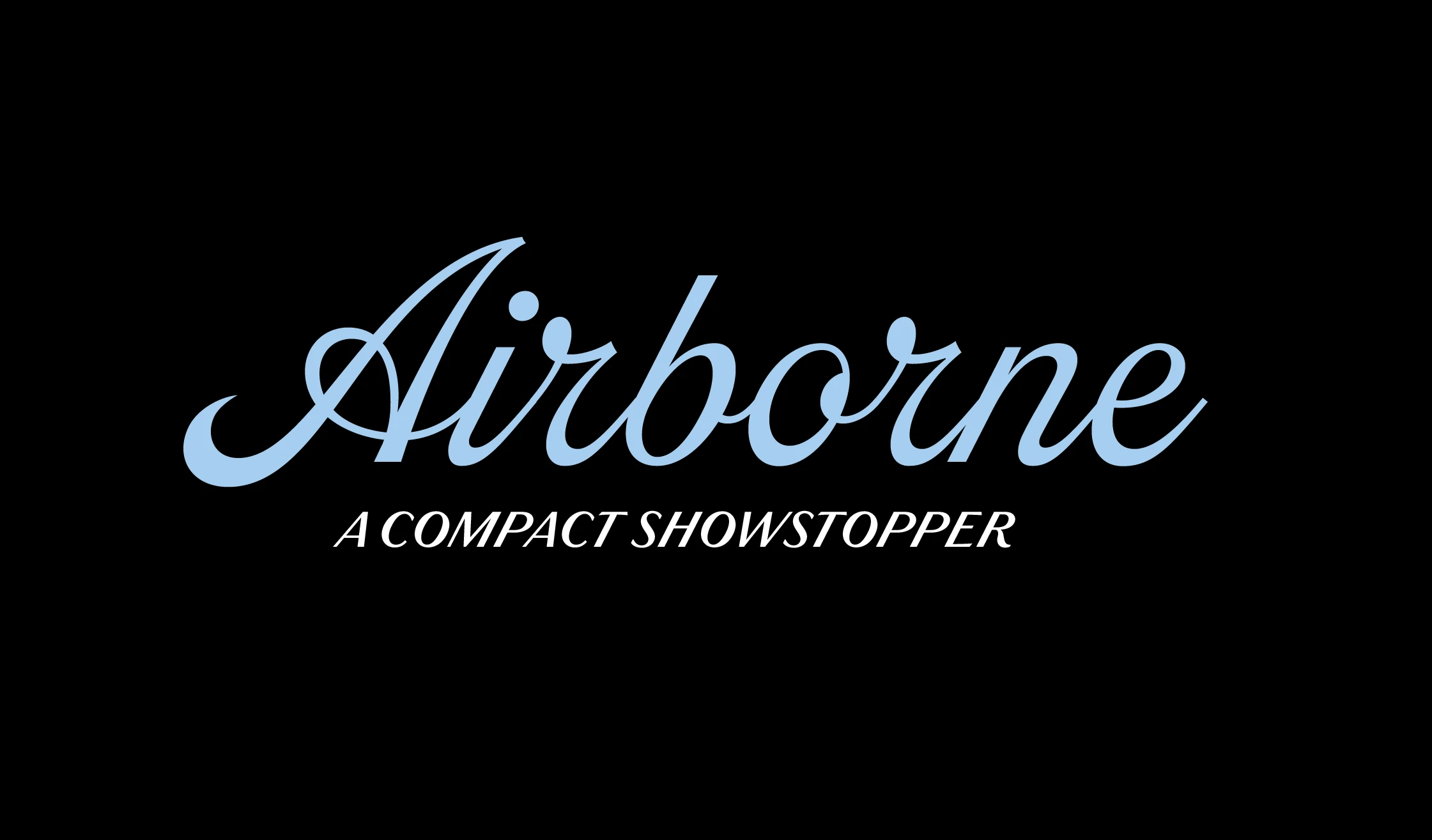 Dreamboat font by Mark Simonson Studio — the word “Airborne” in light blue connected script lettering above the upright sans-serif words “A COMPACT SHOWSTOPPER”