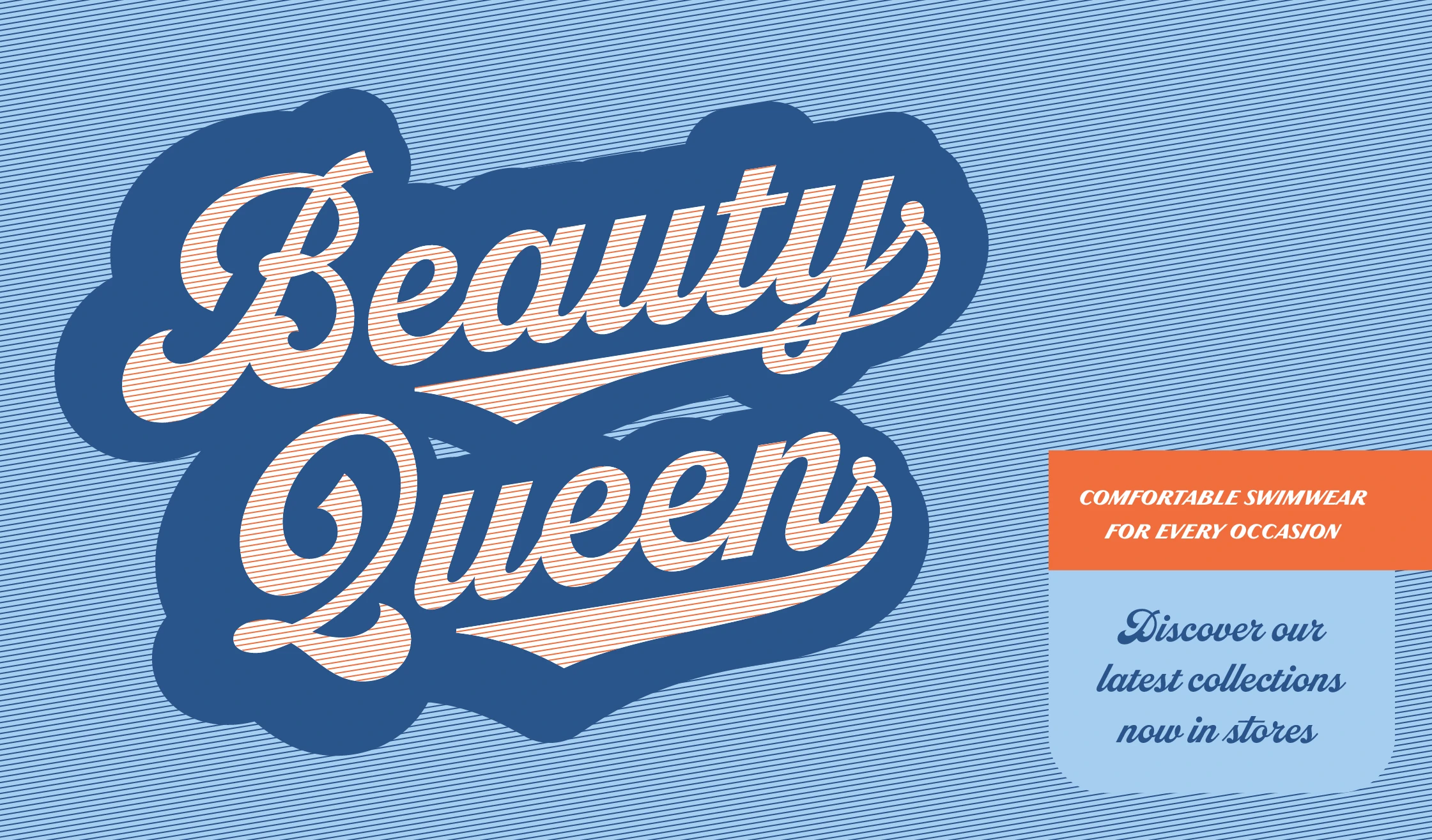 Dreamboat font by Mark Simonson Studio — the words “Beauty Queen” in a connected script, with “Beauty” above “Queen,” both outlined in orange stripes on a blue cloud shape, and to the right, the words “COMFORTABLE SWIMWEAR FOR EVERY OCCASION” in white sans serif on an orange rectangle, and below that, “Discover our latest collections now in stores” in blue italic script on a light blue rounded rectangle.