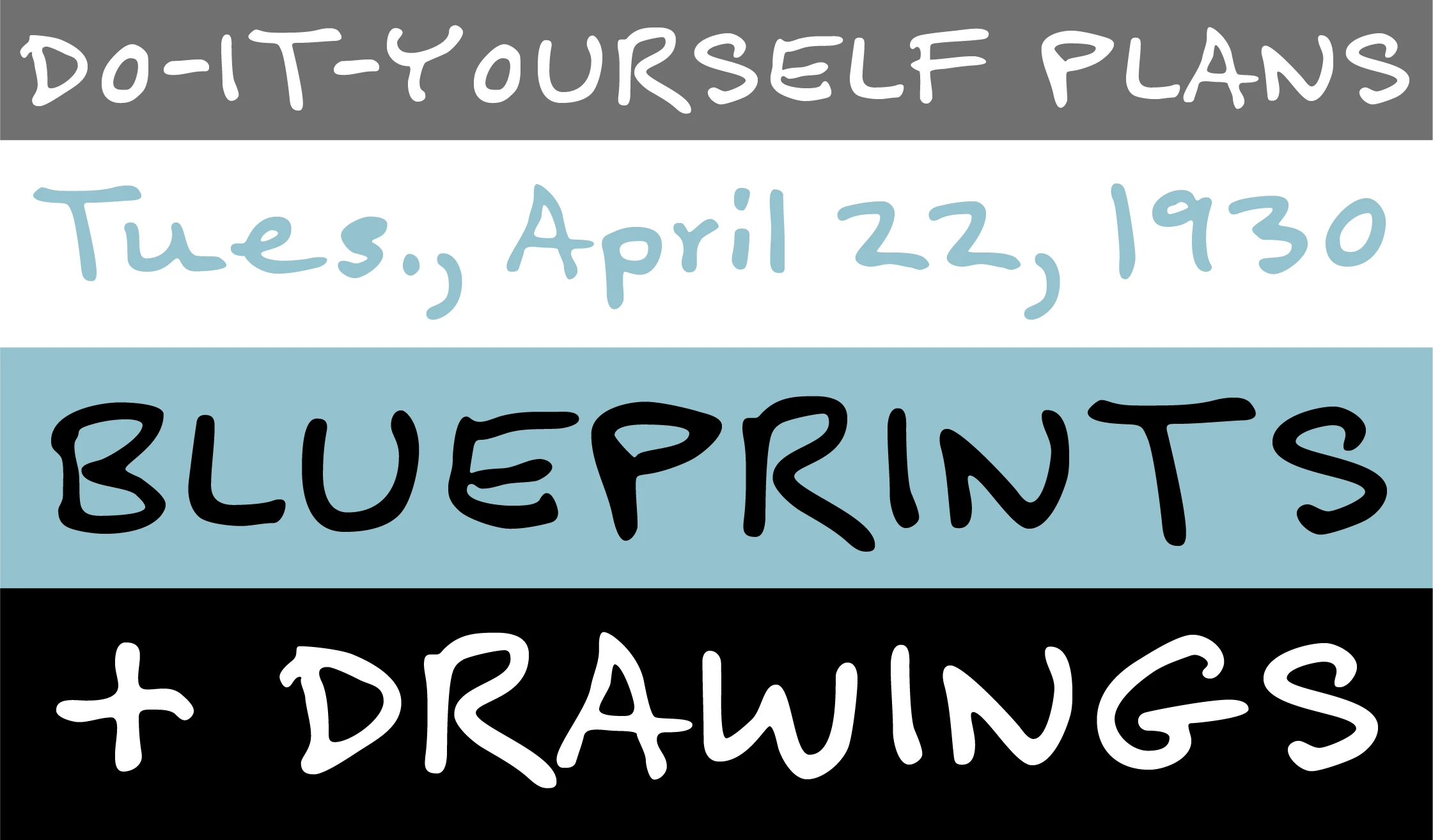 Felt Tip Senior font by Mark Simonson Studio — the words “DO-IT-YOURSELF PLANS” in upright sans serif, “Tues., April 22, 1930” in an italic script, and “BLUEPRINTS + DRAWINGS” in a bold sans serif.