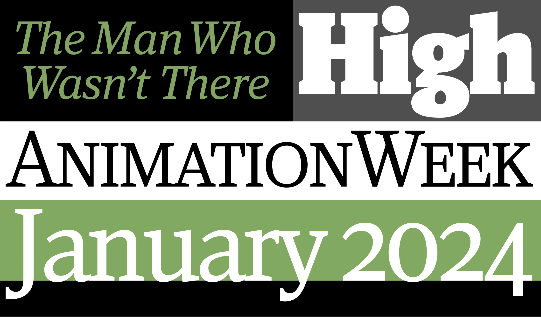 Viroqua font by Mark Simonson Studio — the words “The Man Who Wasn’t There” in italic green serif letters, “High” in white slab serif letters, “ANIMATIONWEEK” in black upright serif letters, and “January 2024” in white upright serif letters.