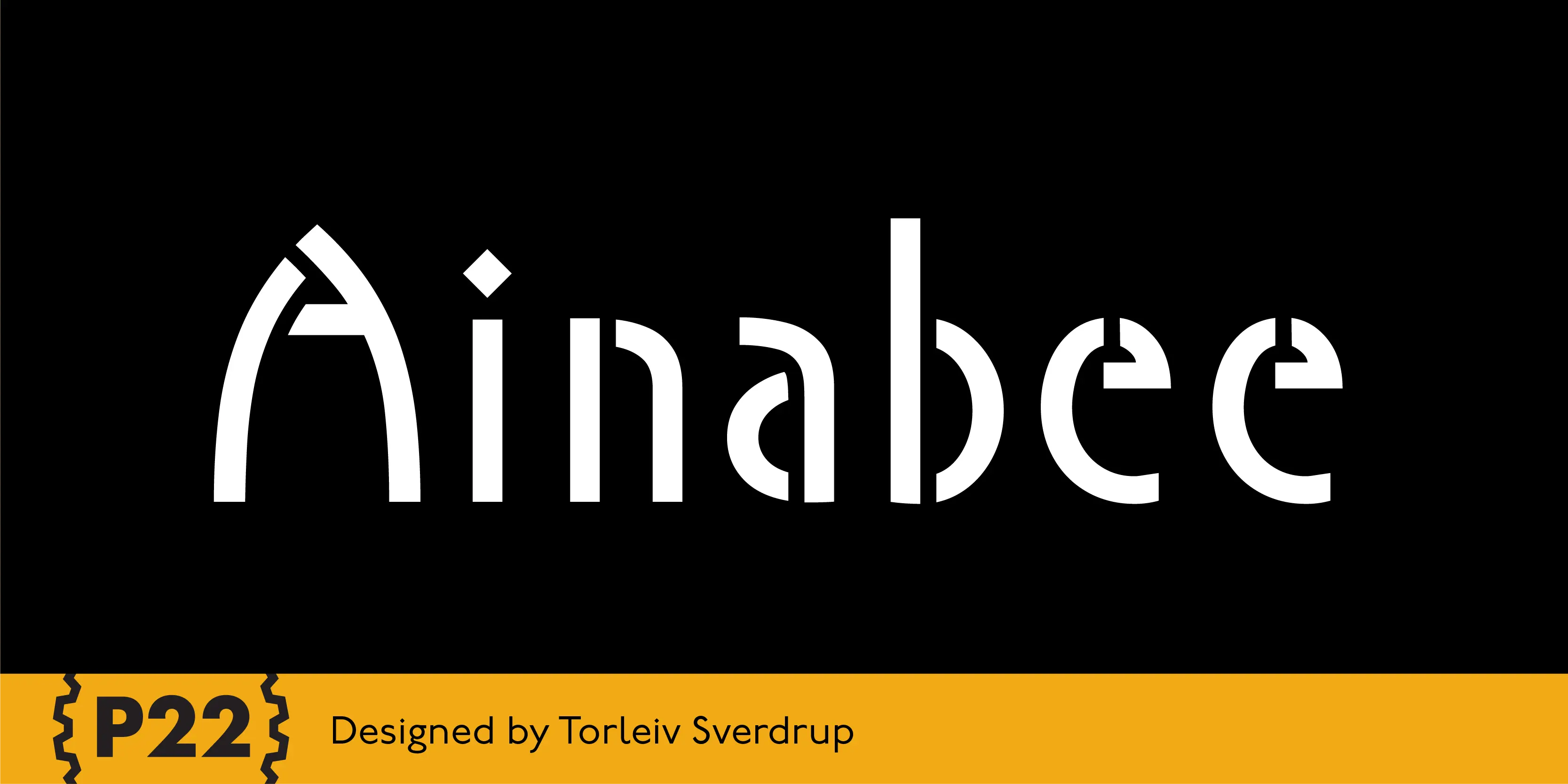Ainabee font by P22 Type Foundry — the word Ainabee in a white, geometric, stencil-like sans-serif typeface on a black background, above a yellow bottom bar containing the P22 logo and the text Designed by Torleiv Sverdrup