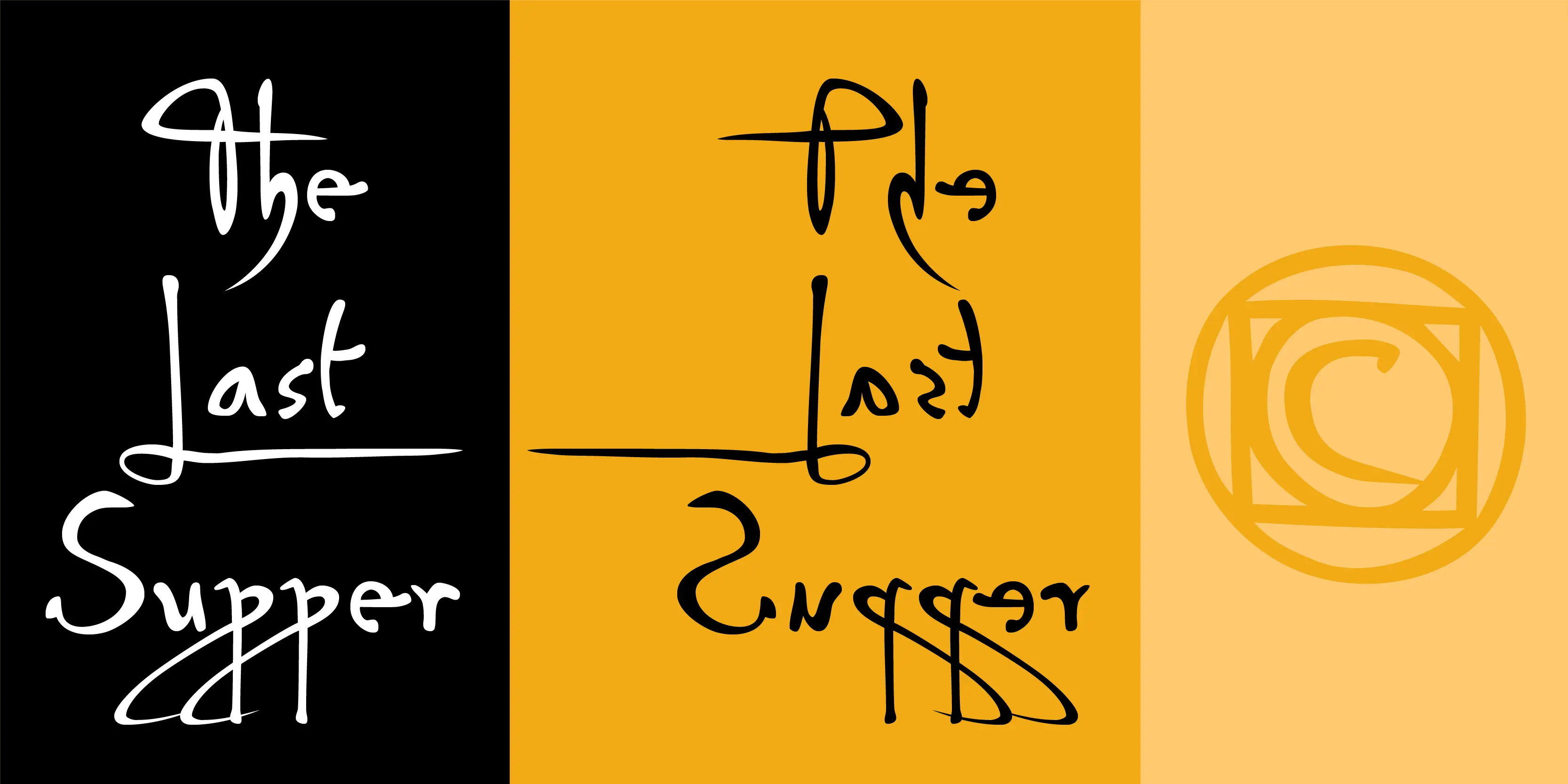 Da Vinci font by P22 Type Foundry — the words The Last Supper in a white handwritten script on a black background, next to the same words written backwards in black script on a yellow background, beside a circular emblem containing a square and the letter C
