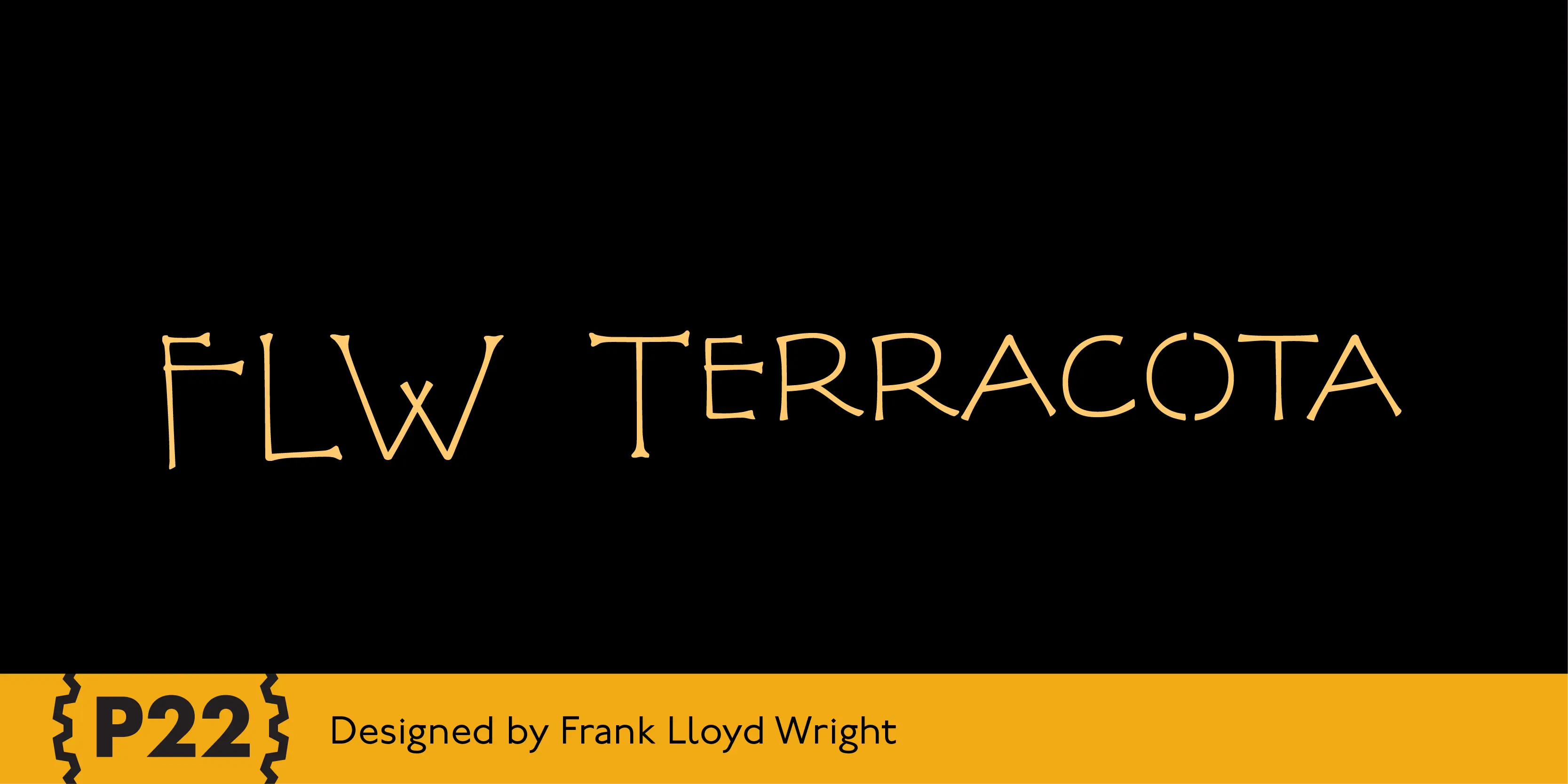 FLW Terracotta font by P22 Type Foundry — the words FLW TERRACOTA in a stylized, organic serif lettering on a black background, with a yellow bottom banner containing the P22 logo and the text Designed by Frank Lloyd Wright