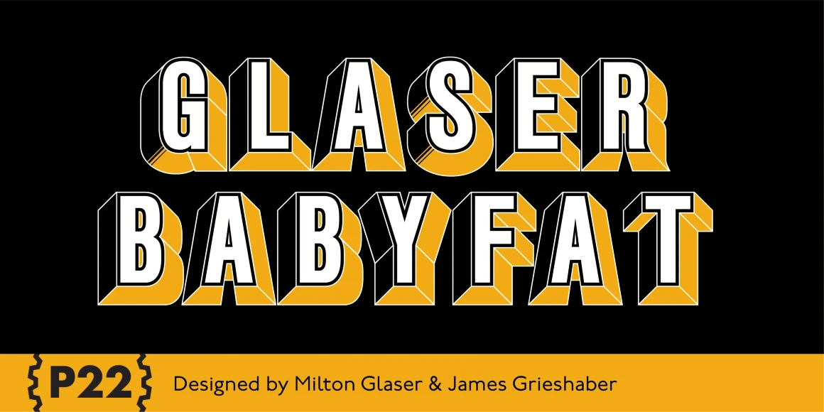 Glaser Babyfat font by P22 Type Foundry — the words GLASER BABYFAT in a three-dimensional, blocky sans-serif font with white faces, black shadows, and yellow undersides on a black background, above a yellow banner with the text P22 and Designed by Milton Glaser & James Grieshaber